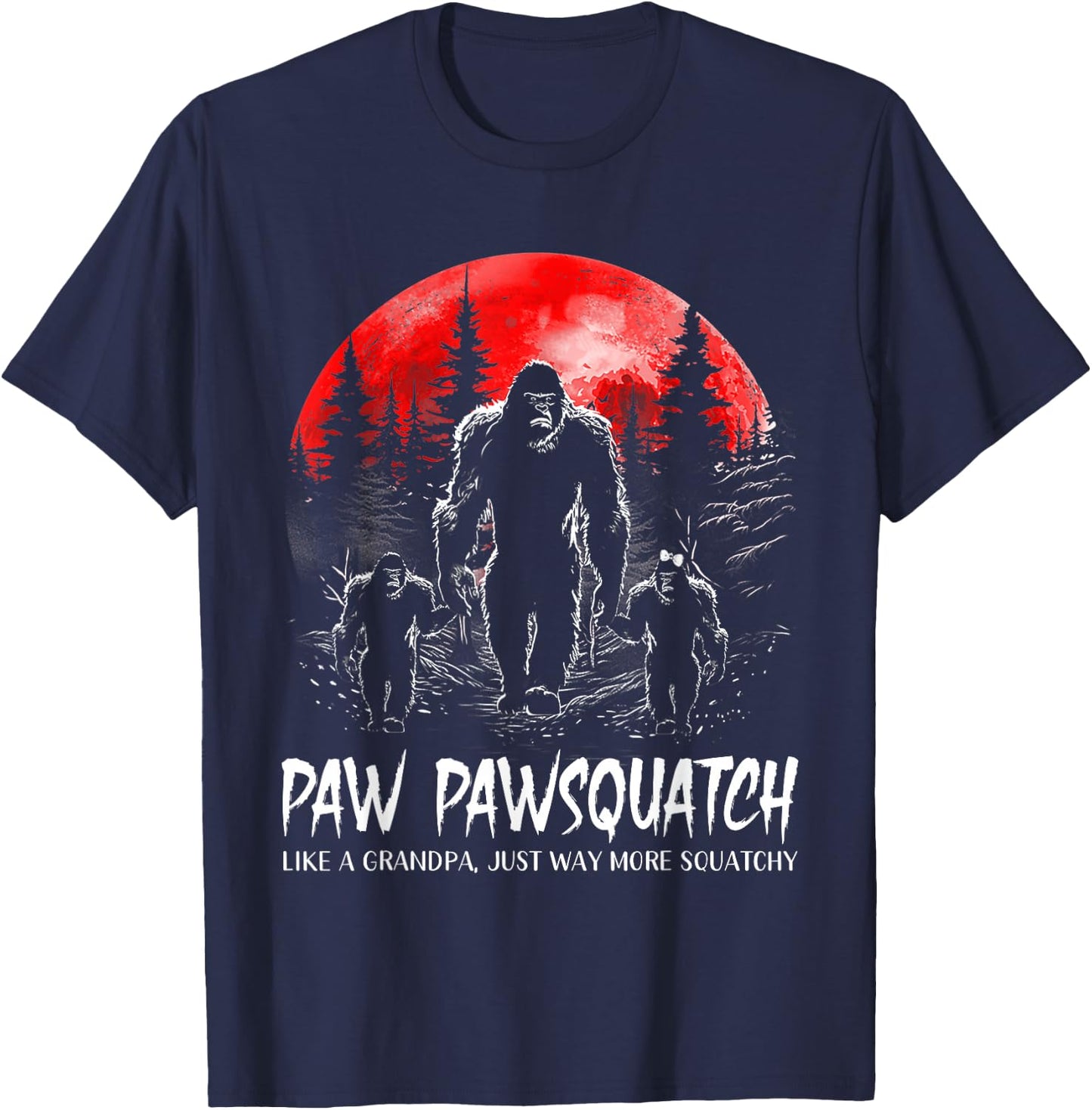 Paw Paw Squatch Funny Bigfoot Dad Sasquatch Yeti Fathers day T-Shirt - T-Shirt | Navy