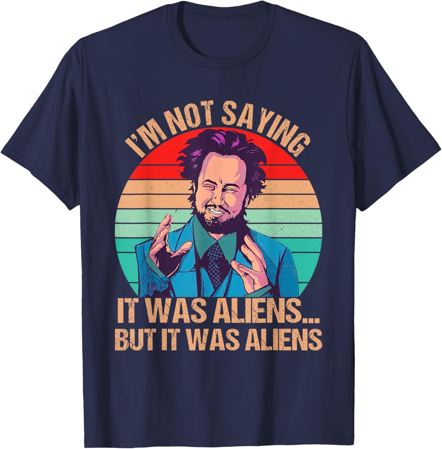I'm Not Saying It Was Aliens But It Was Aliens Funny Vintage T-Shirt - T-Shirt | Navy