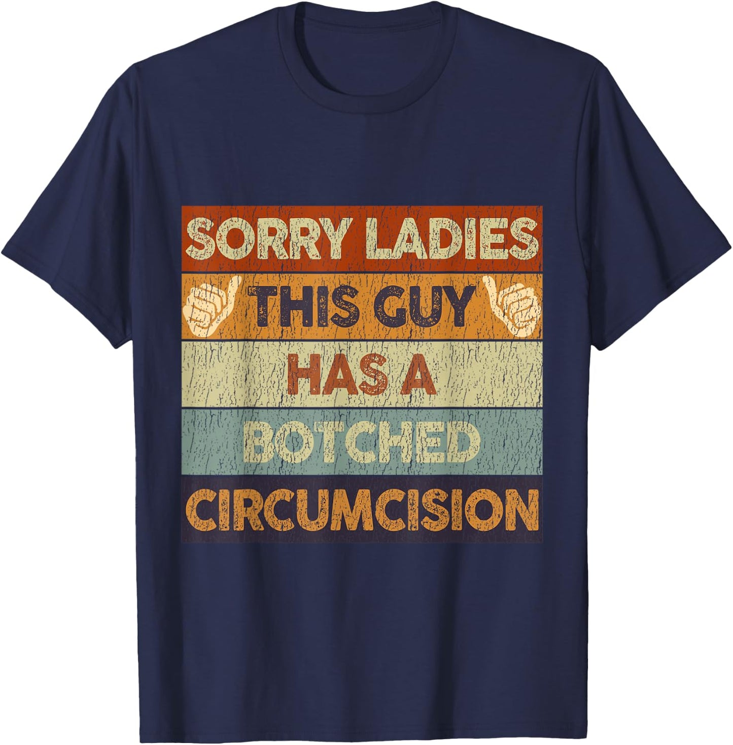 Sorry Ladies This Guy Has A Botched Circumcision Retro Meme T-Shirt - T-Shirt | Navy