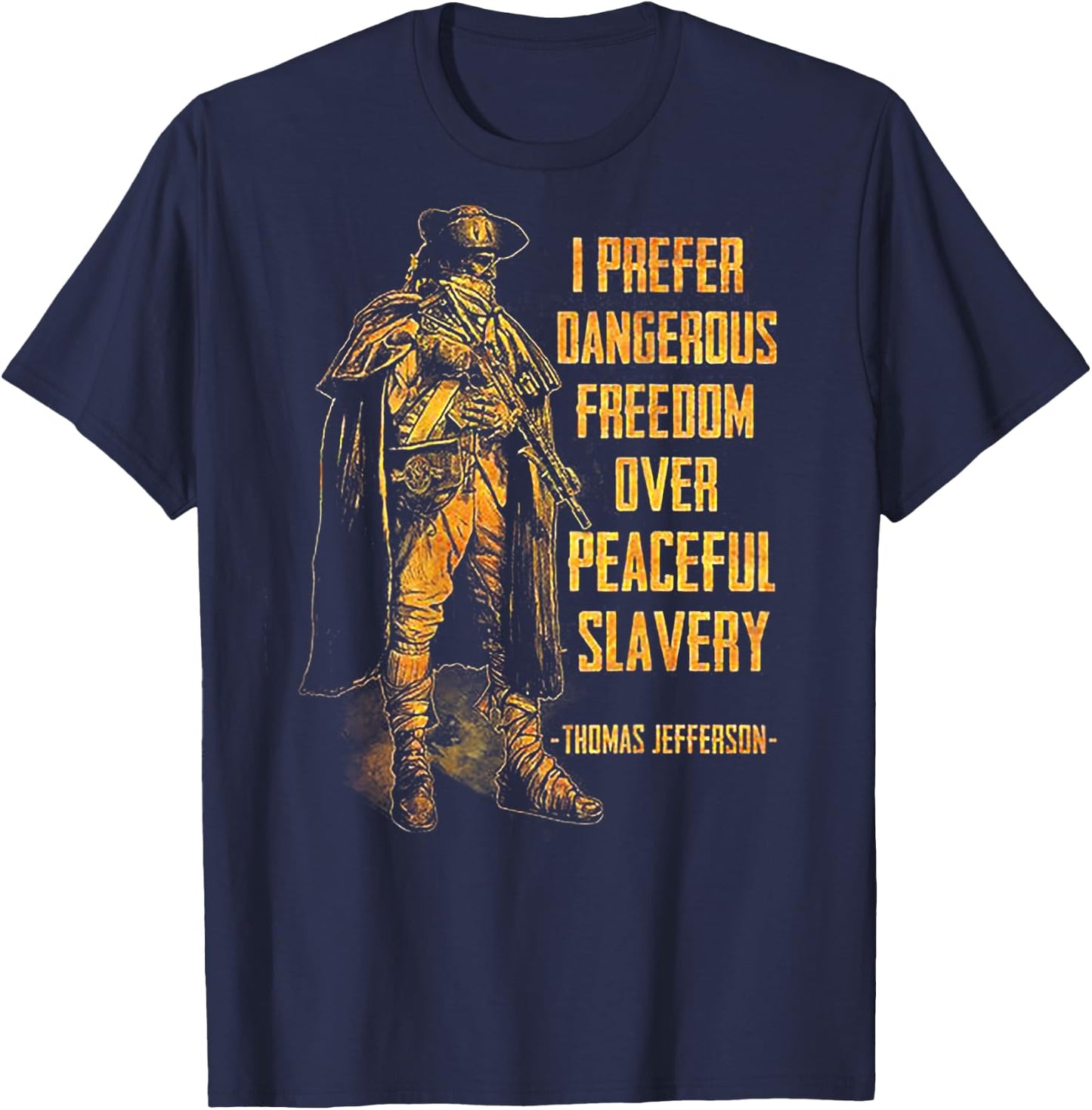 I Prefer Dangerous Freedom Over Peaceful Slavery (on back) T-Shirt - T-Shirt | Navy