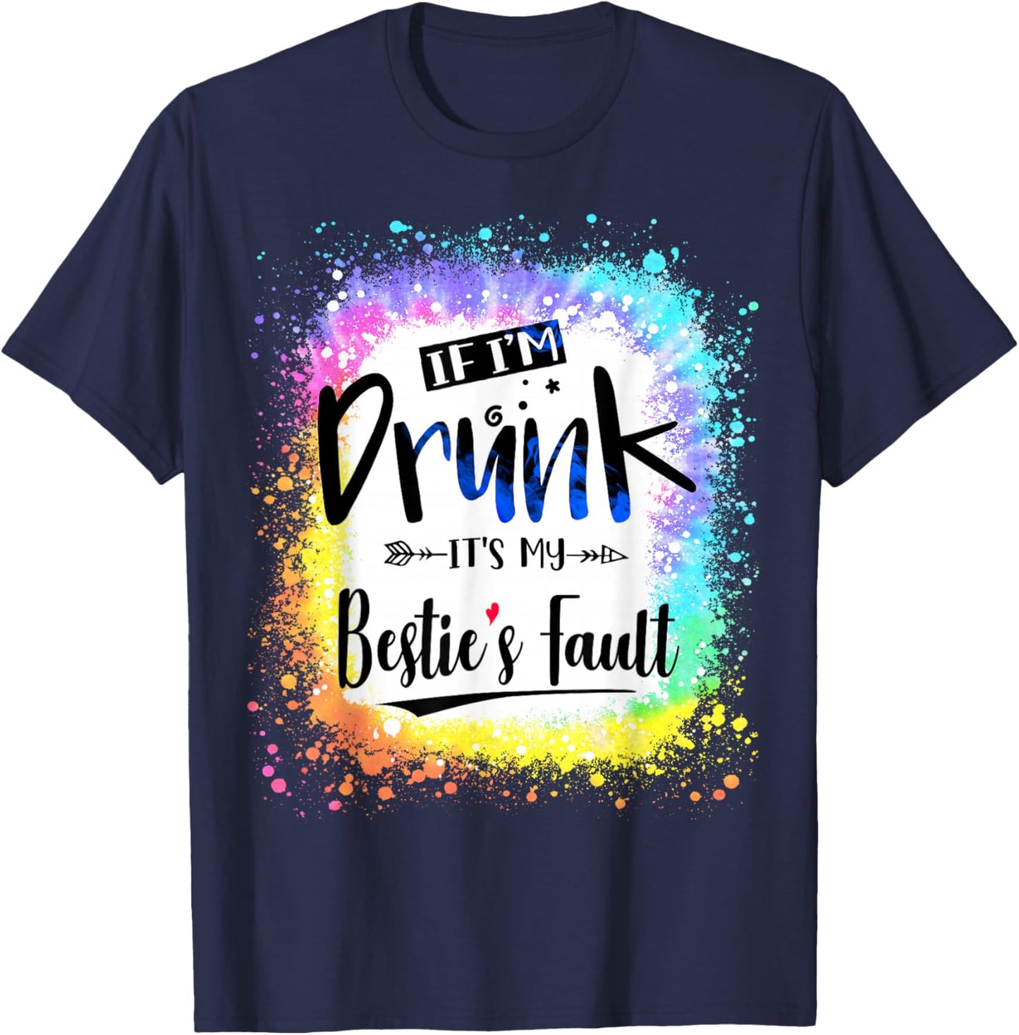 If I'm Drunk It's my Bestie's Fault Friends Couple Tie Dye T-Shirt - T-Shirt | Navy
