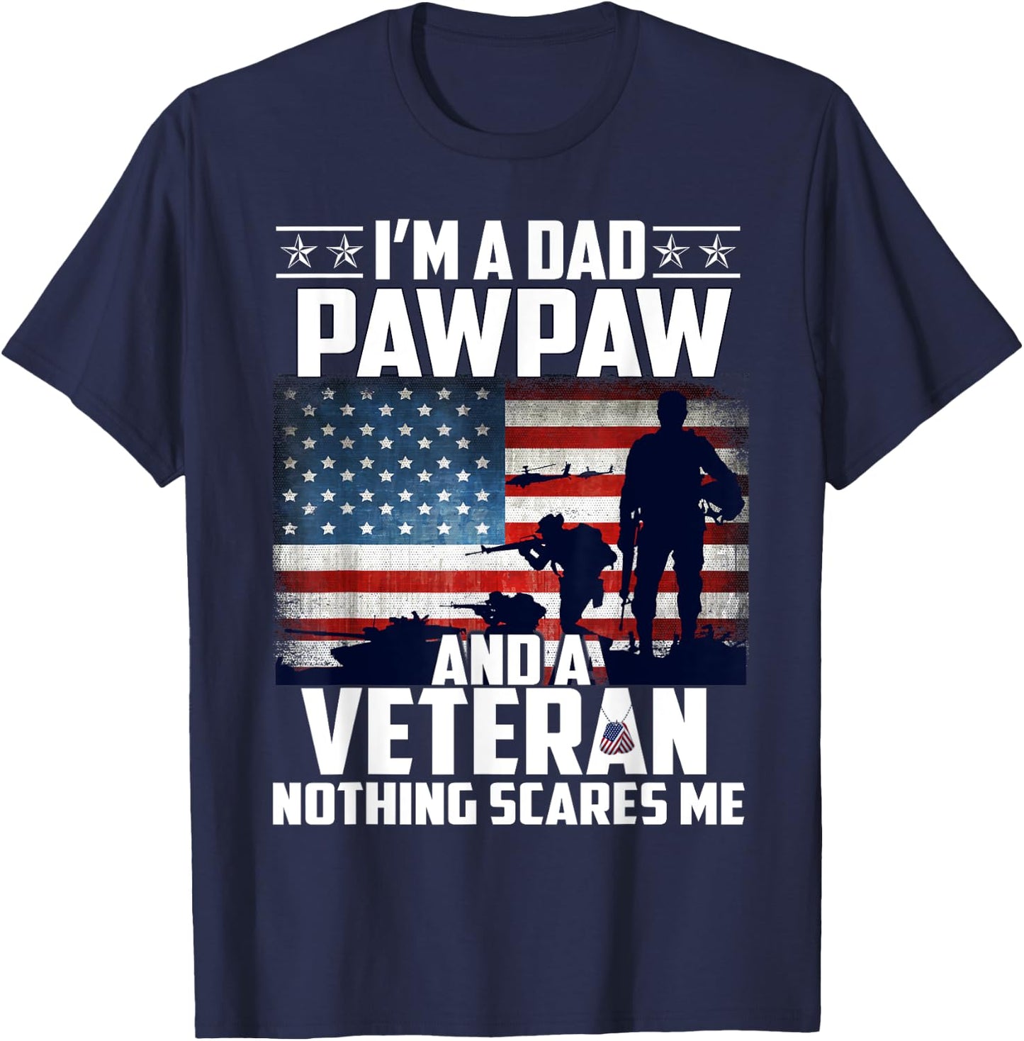 I Am A Dad Pawpaw and a Veteran Nothing Scares Me USA Flag T-Shirt - T-Shirt | Navy