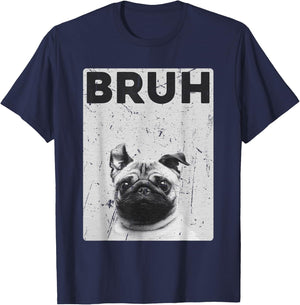 Funny Pug says Bruh Cute Dog Fashion Brah Meme Quote Men Women Kids T-Shirt - T-Shirt | Navy
