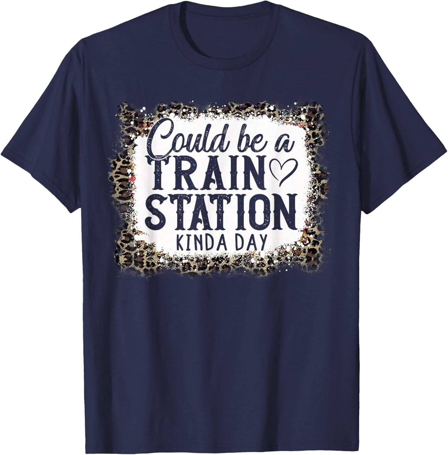 Could Be A Train Station Kinda Day T-Shirt - T-Shirt | Navy