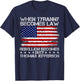 When Tyranny Becomes Law Rebellion Becomes Duty, Patriotic T-Shirt - T-Shirt | Navy