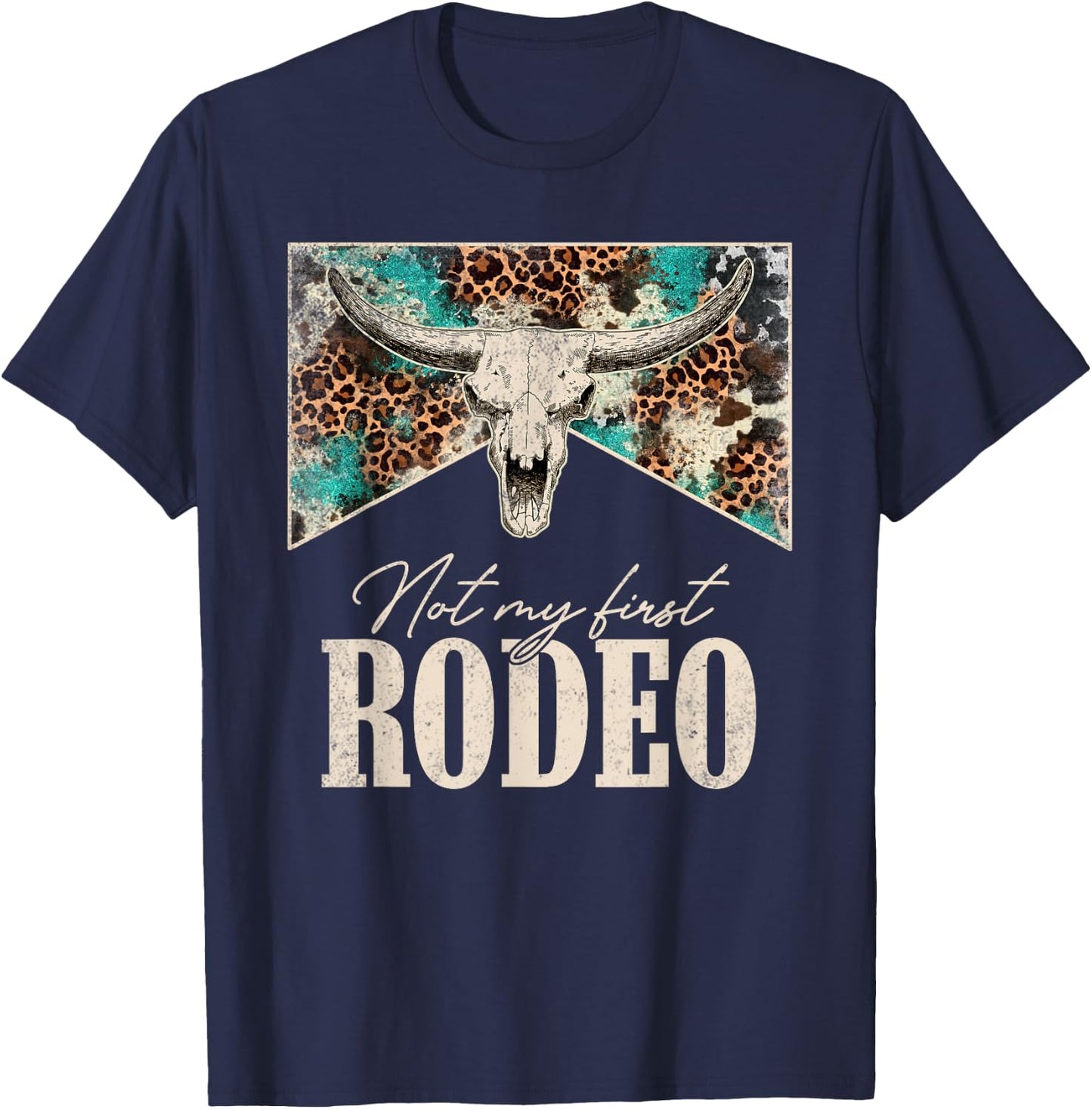 Leopard Bull Skull Western Life Country Not My First Rodeo T-Shirt - T-Shirt | Navy