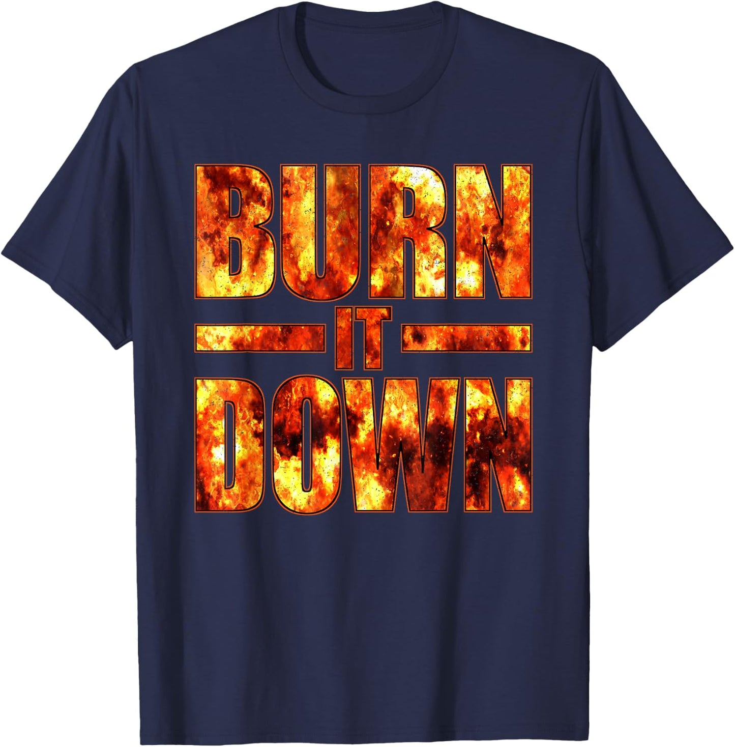 Burn IT Down FIRE Flames T-Shirt - T-Shirt | Navy