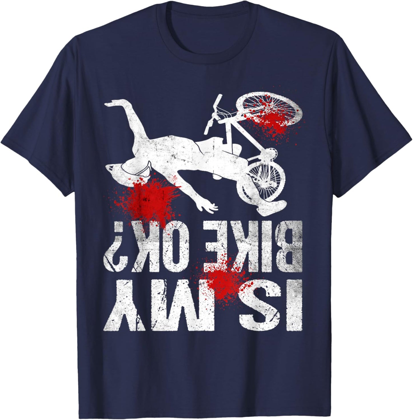 Funny Cyclist Crash Mountain Biker Cycling Is My Bike OK T-Shirt - T-Shirt | Navy