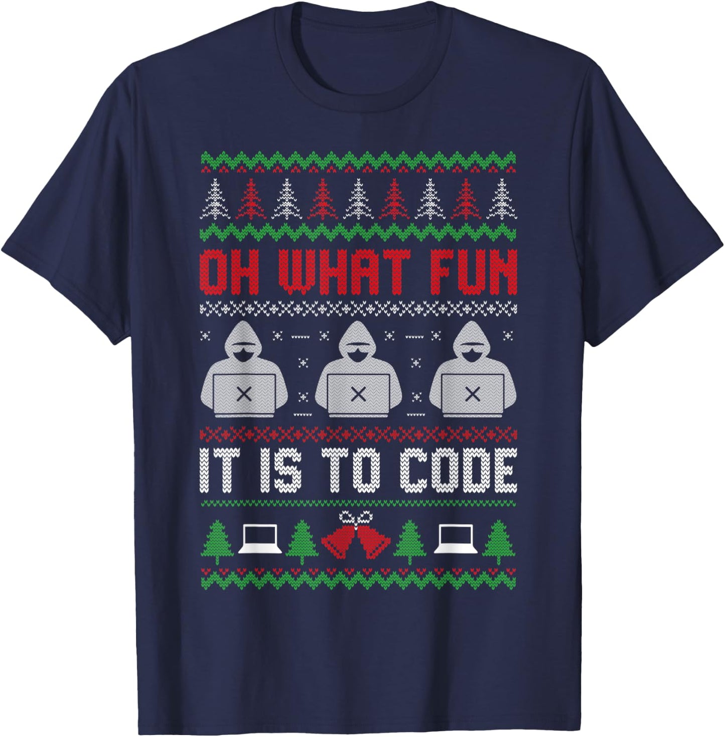 Oh What Fun It Is To Code Coding Programmer Ugly Christmas T-Shirt - T-Shirt | Navy