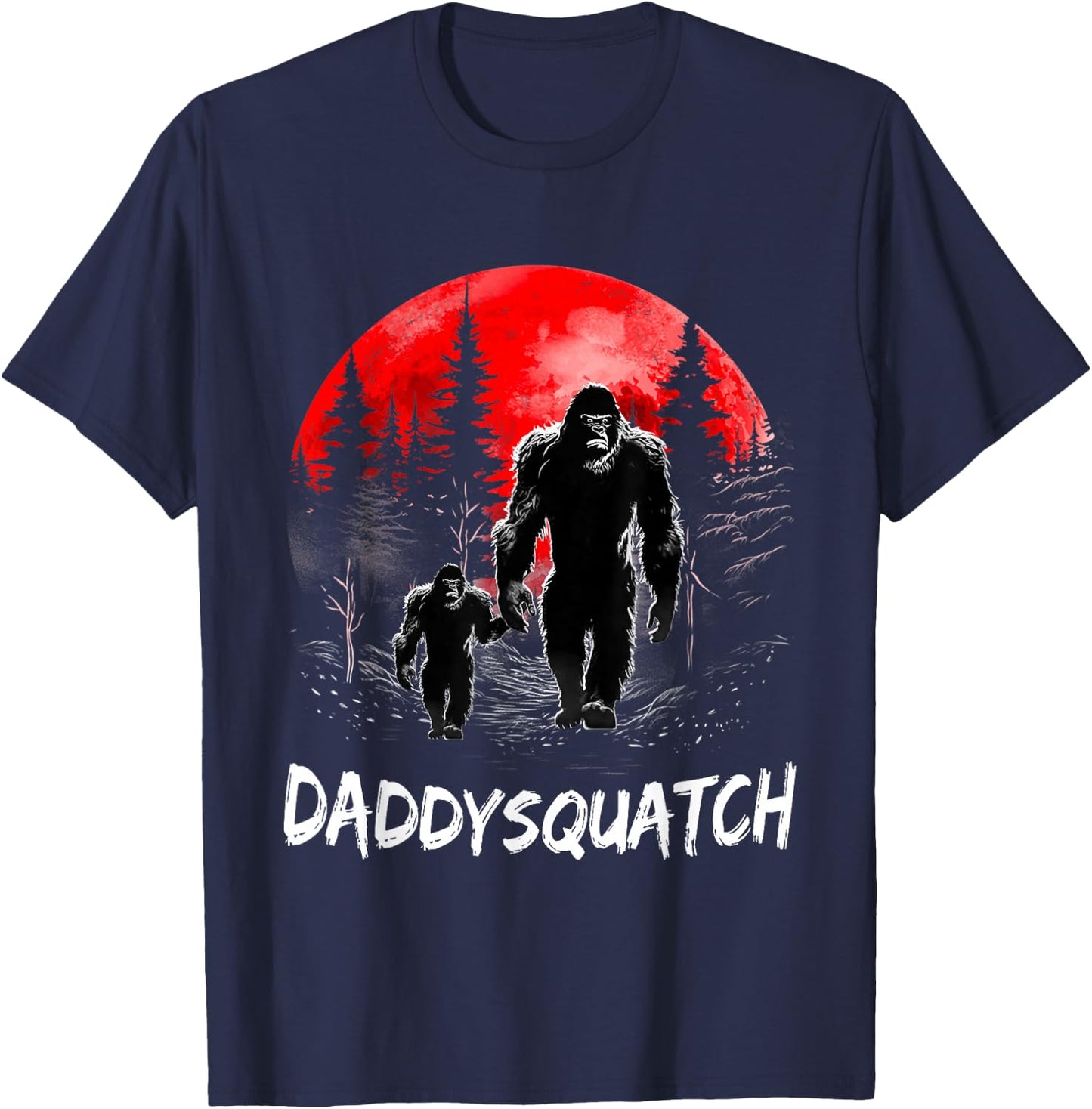 Daddy Squatch Funny Bigfoot Dad Sasquatch Yeti Fathers day T-Shirt - T-Shirt | Navy