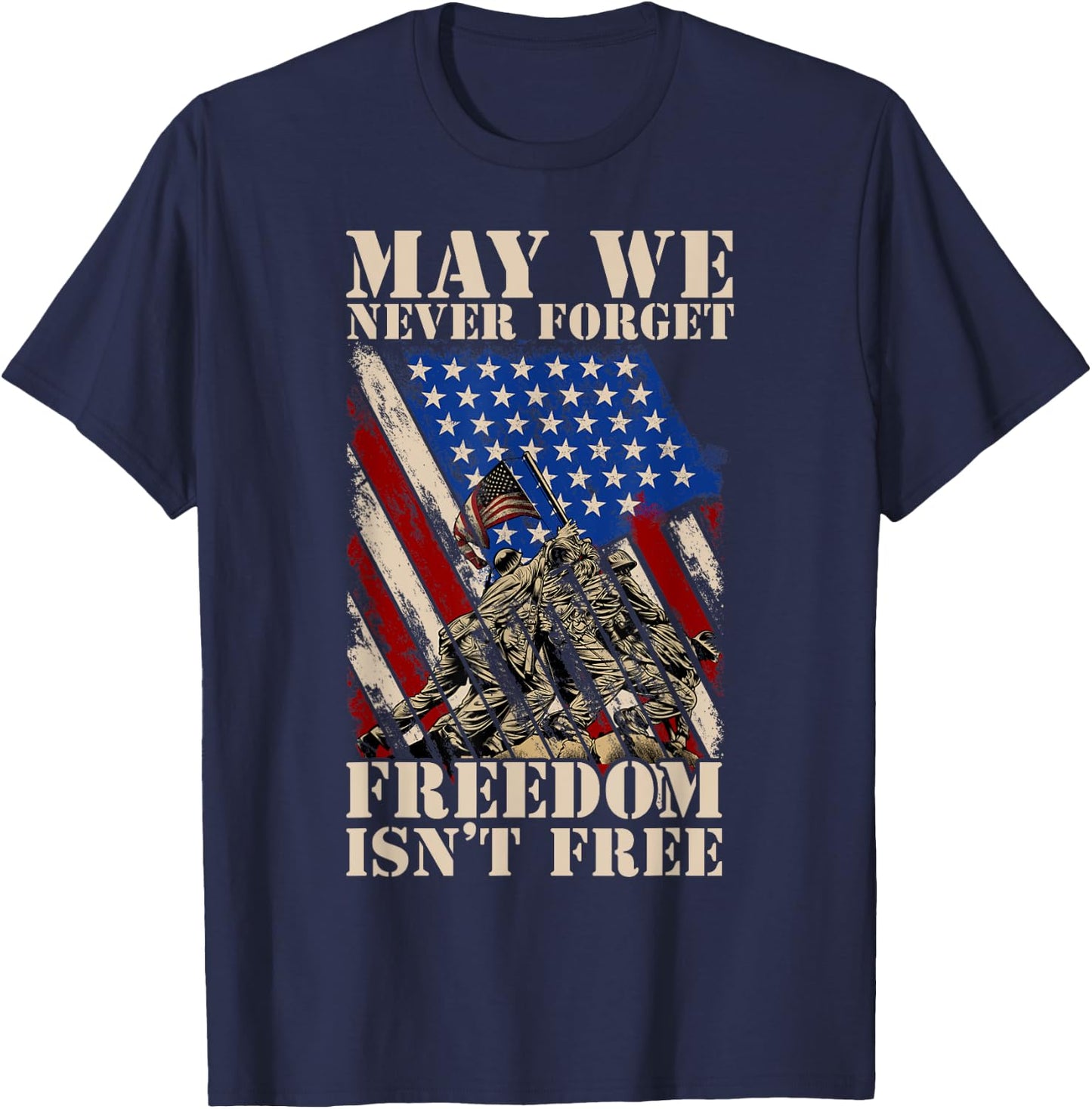 May We Never Forget Freedom Isnt Free USA Flag Veteran Men T-Shirt - T-Shirt | Navy