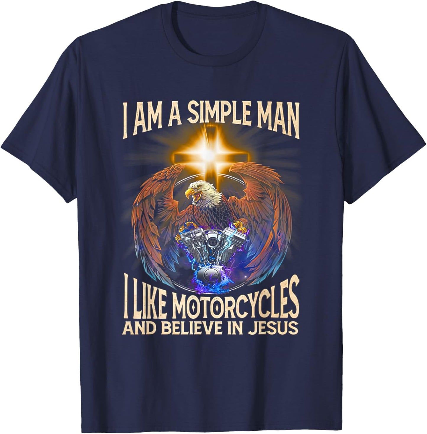 I'm a simple man I like motorcycles and believe in jesus T-Shirt - T-Shirt | Navy