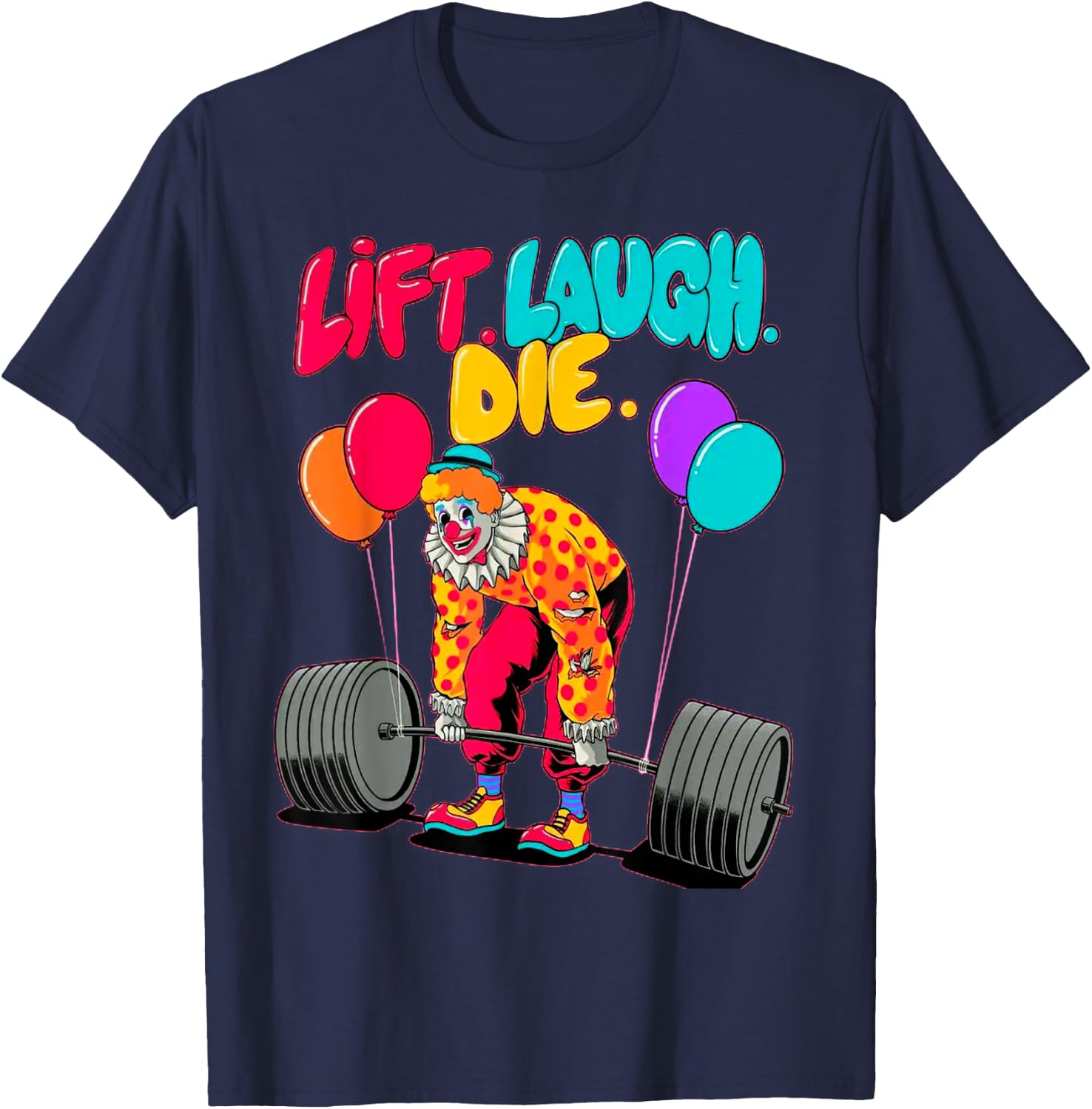 Funny Lift Laugh Die Gym Weightlifting Bodybuilding Fitness T-Shirt - T-Shirt | Navy