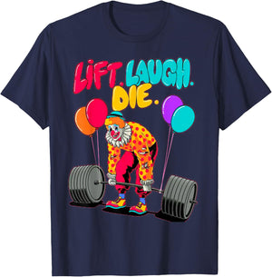Funny Lift Laugh Die Gym Weightlifting Bodybuilding Fitness T-Shirt - T-Shirt | Navy