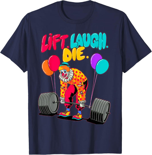 Funny Lift Laugh Die Gym Weightlifting Bodybuilding Fitness T-Shirt - T-Shirt | Navy