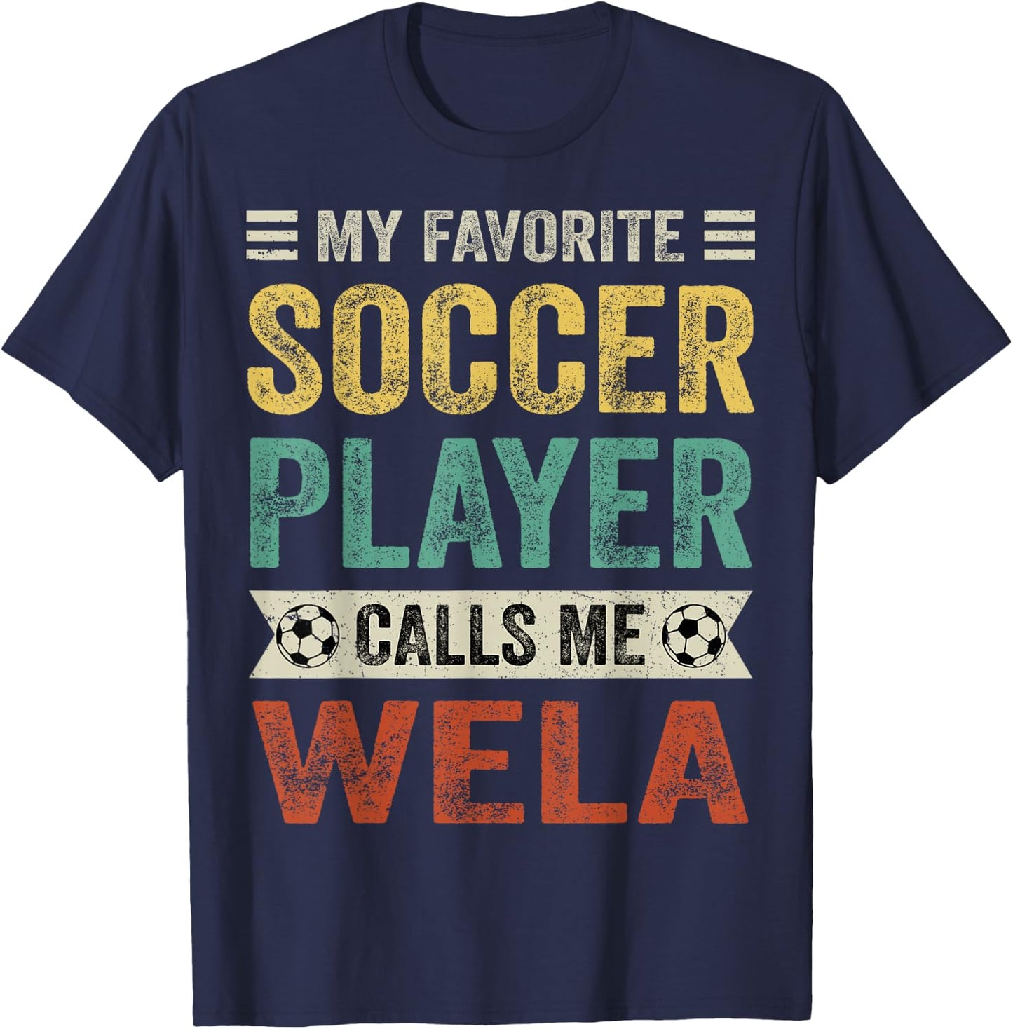 My Favorite Soccer Player Calls Me Wela Mother's Day T-Shirt - T-Shirt | Navy