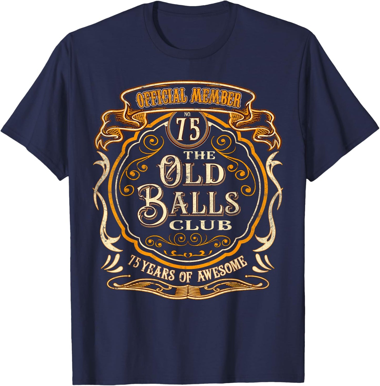75 Years Official Member Of The Old Balls Club 75th Birthday T-Shirt - T-Shirt | Navy