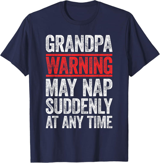 Grandpa Warning May Nap Suddenly At Any Time Shirt Men Papa T-Shirt - T-Shirt | Navy