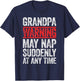 Grandpa Warning May Nap Suddenly At Any Time Shirt Men Papa T-Shirt - T-Shirt | Navy