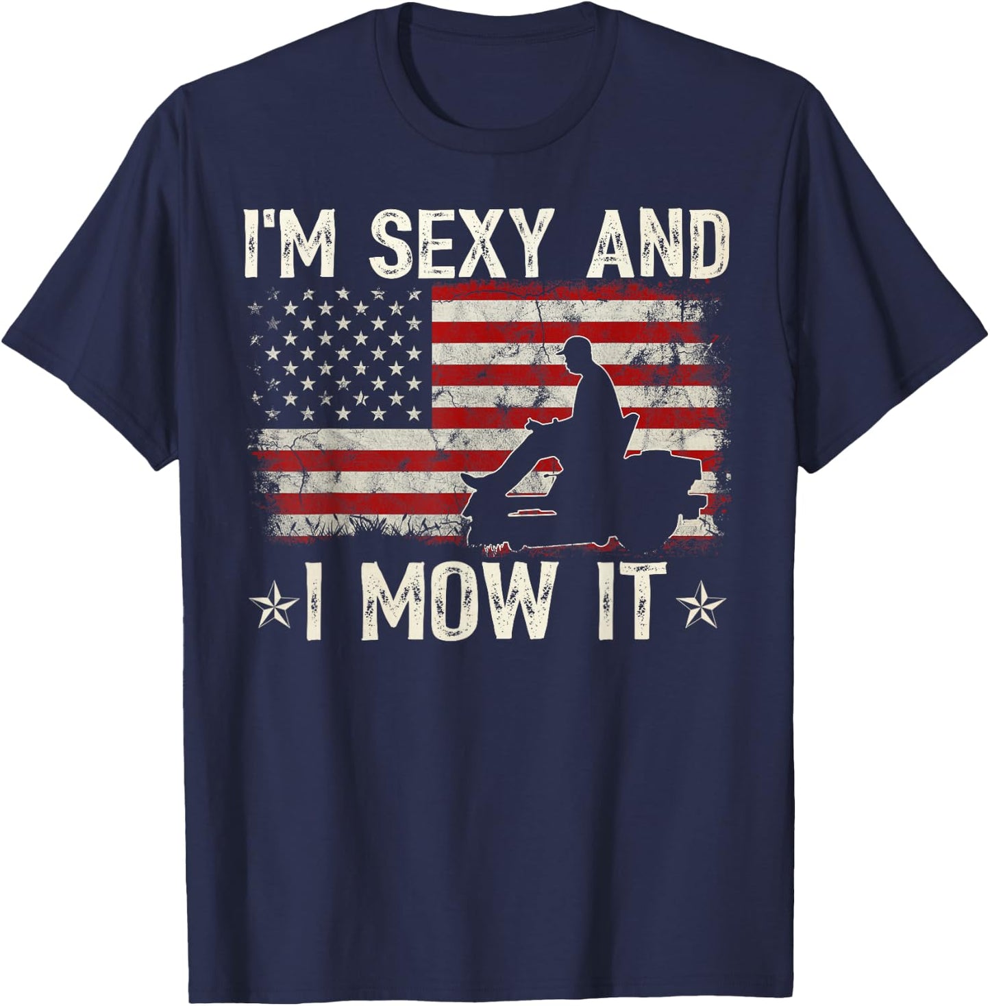 Lawn Mowing Shirt - Landscaping I'm Sexy and I Mow It Flag T-Shirt - T-Shirt | Navy
