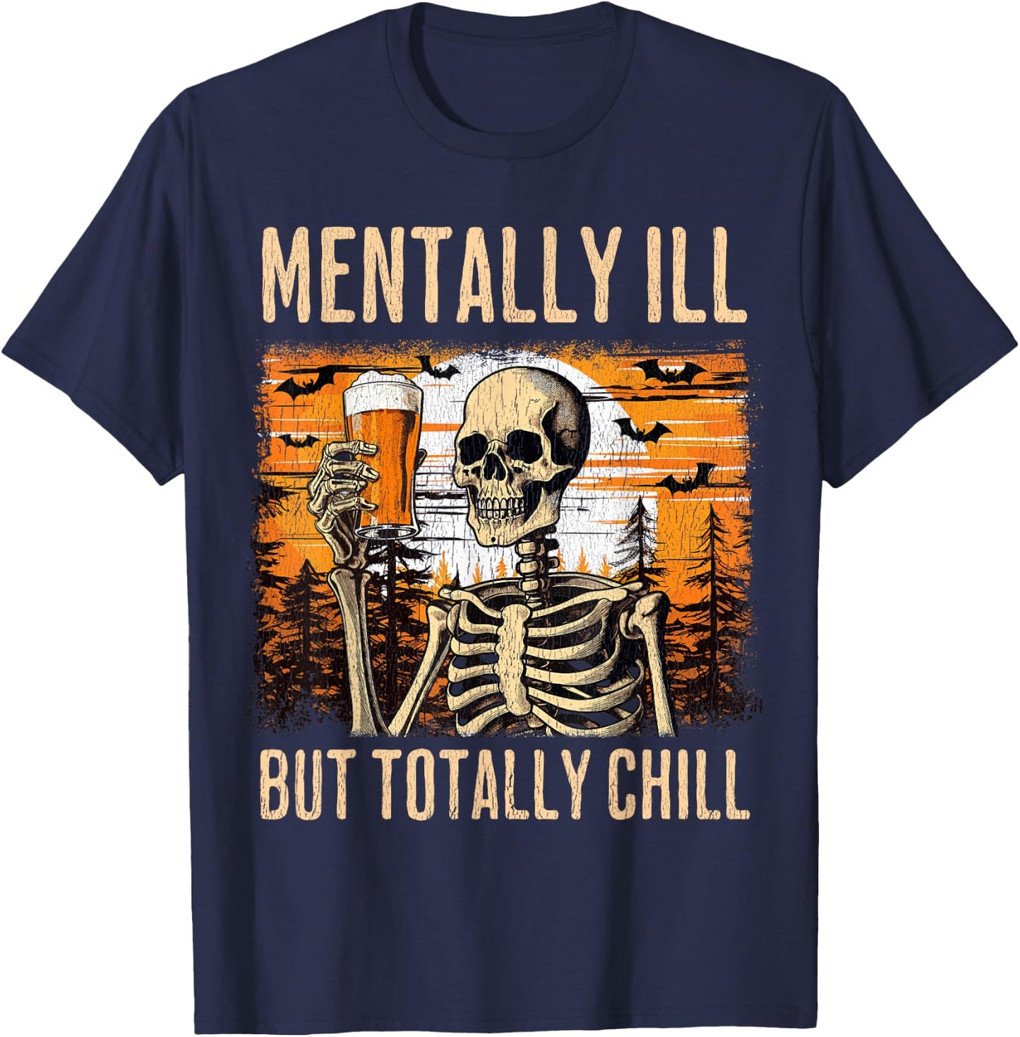 Mentally Ill but totally chill Beer Skeleton Halloween T-Shirt - T-Shirt | Navy