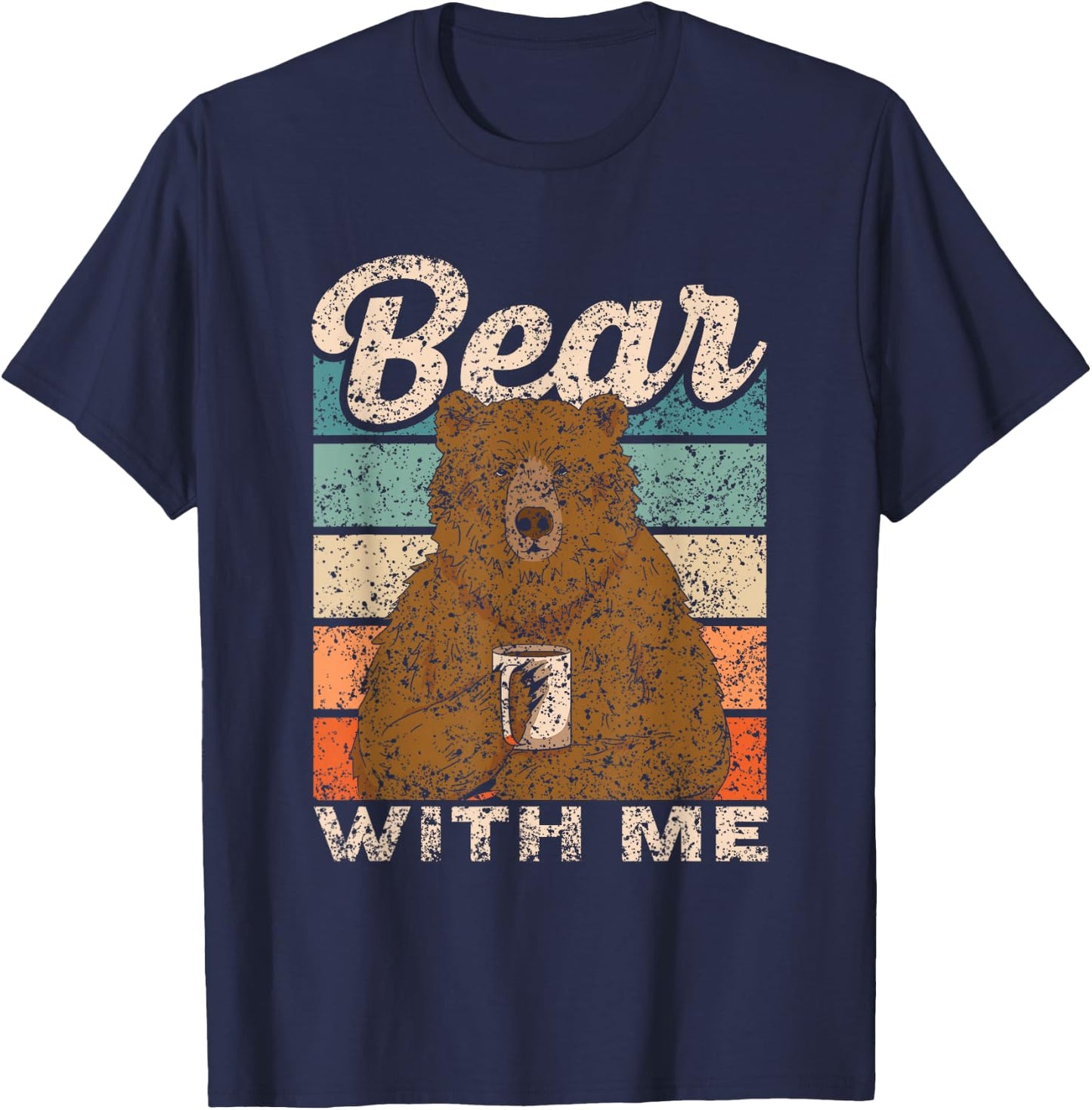 Bear with Me Animal Pun Bears Lover Bear T-Shirt - T-Shirt | Navy