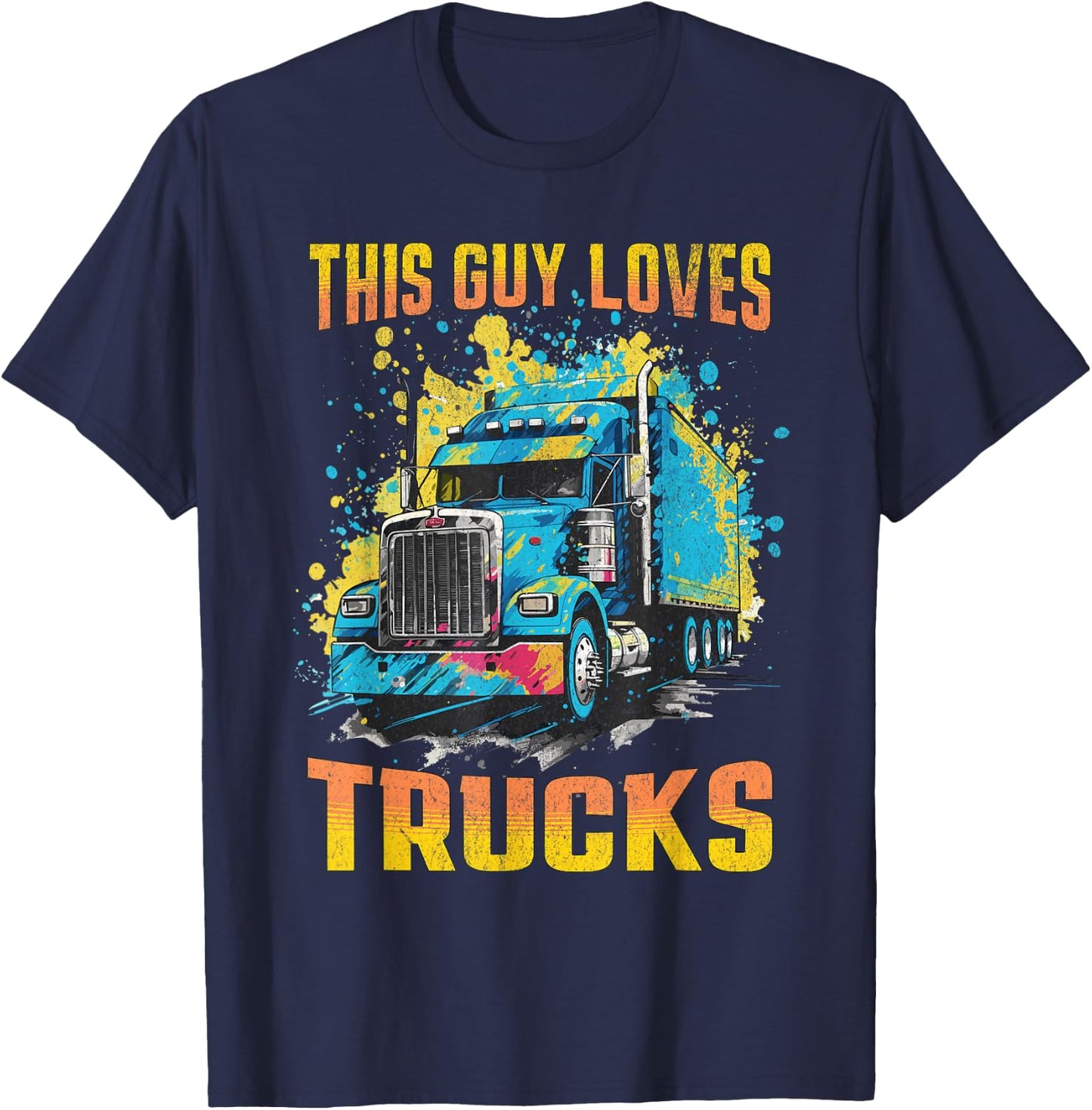 This Guy Loves Trucks Big Rig 18-Wheeler Semi-Truck Graphic T-Shirt - T-Shirt | Navy