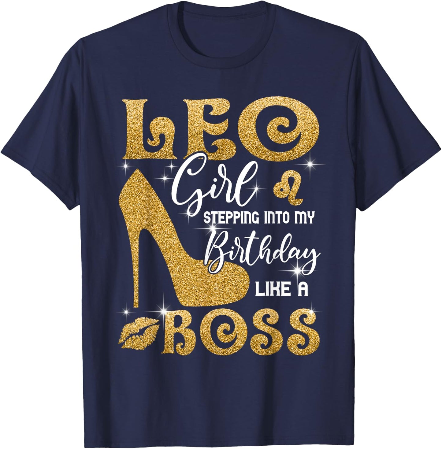 Leo Girl Stepping Into My Birthday Like A Boss Heel T-Shirt - T-Shirt | Navy