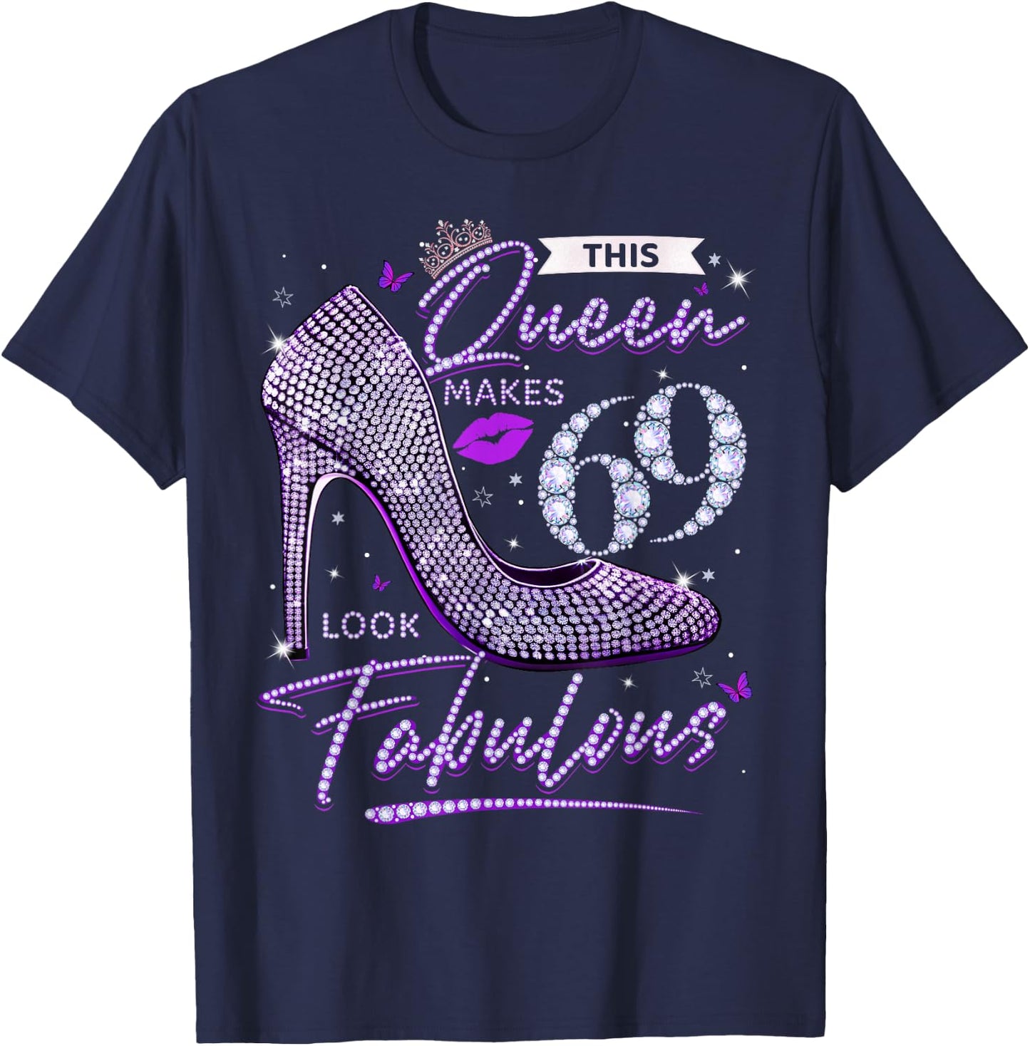 This Queen Makes 69 Looks Fabulous Shirt 69th Birthday Women T-Shirt - T-Shirt | Navy