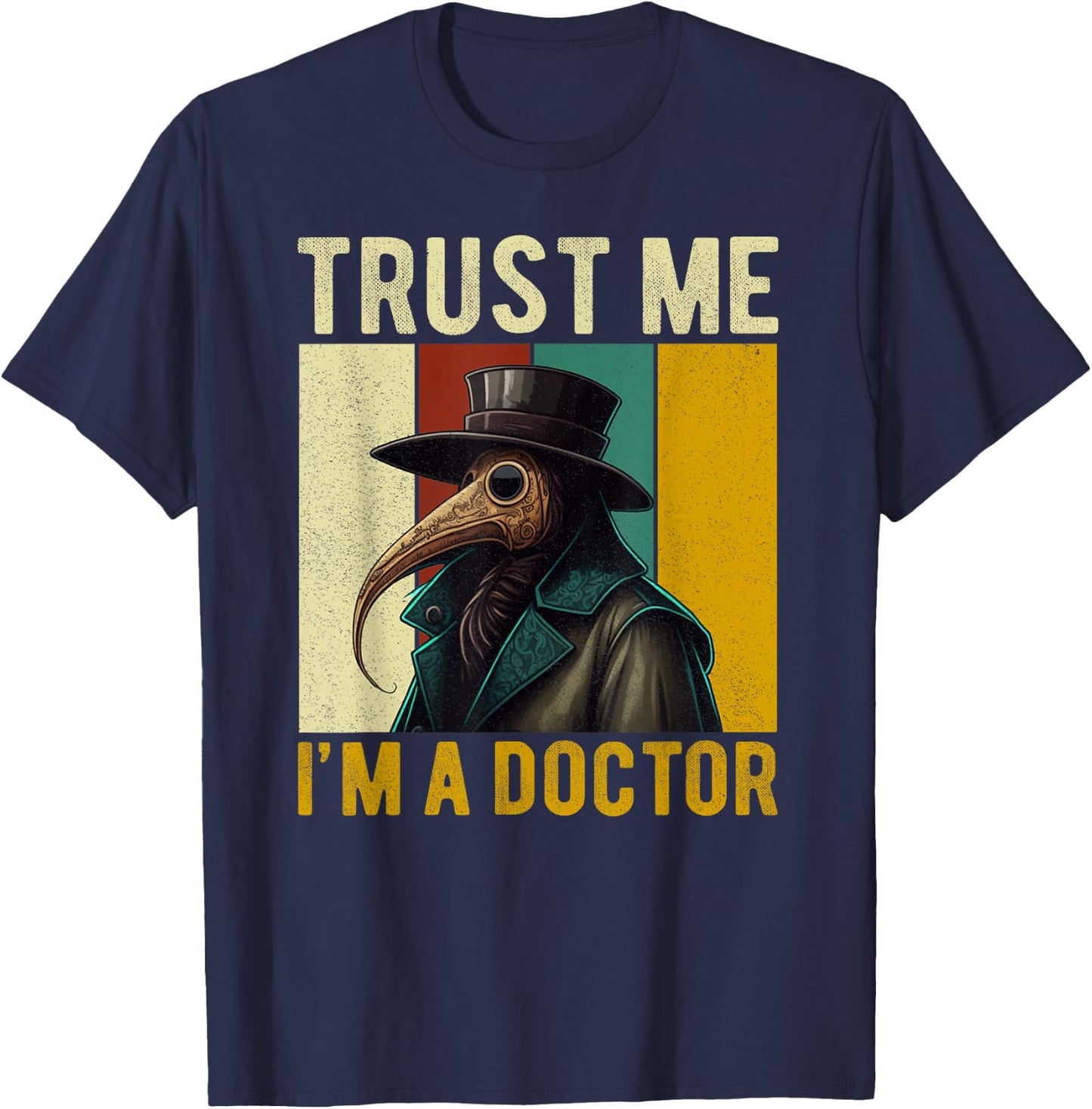 Trust Me I'm A Doctor Plague Doctor Face Mask Physician T-Shirt - T-Shirt | Navy