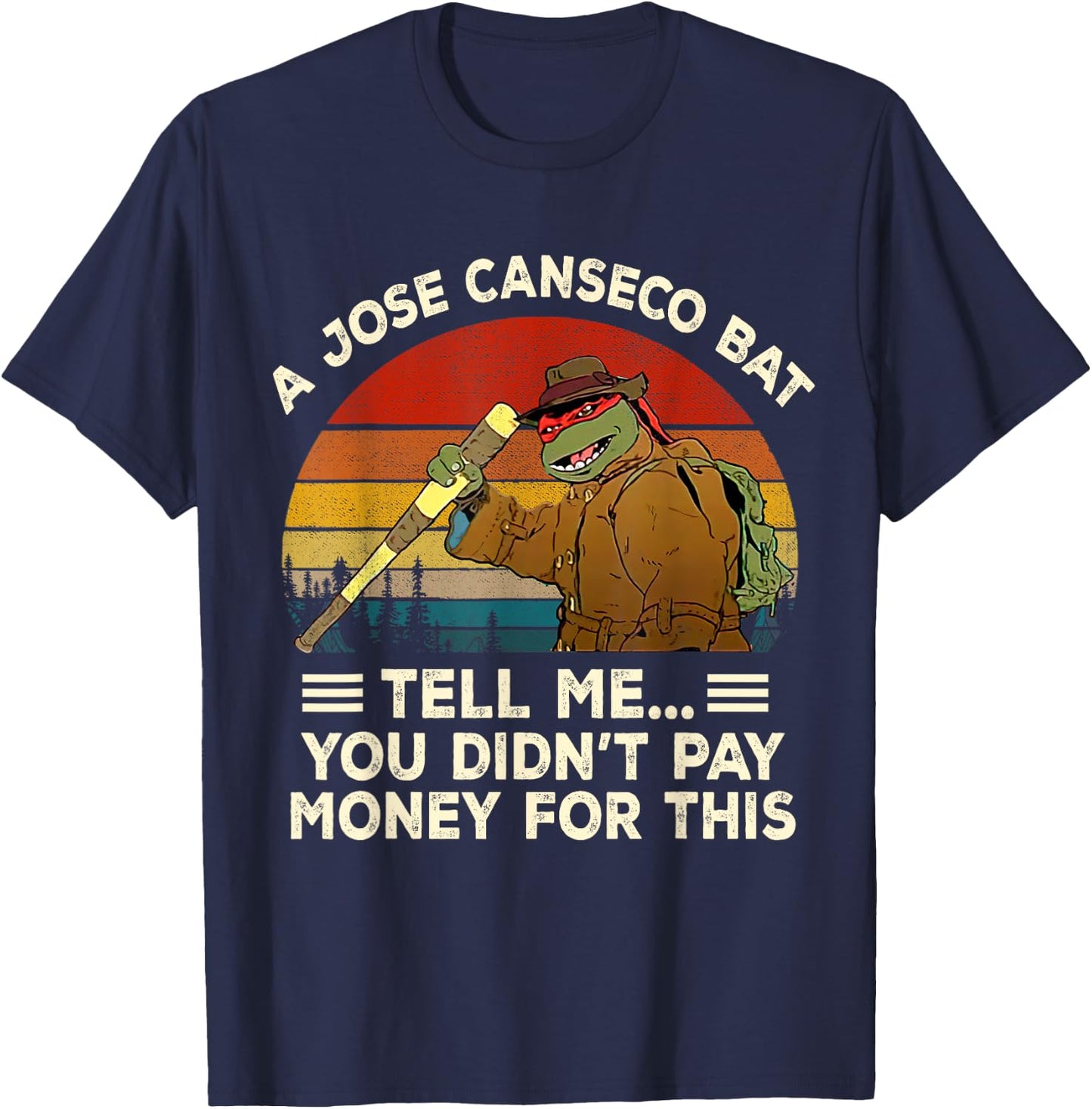 Vintage A Jose Bat Canseco Tell Me You Didn't Pay Money For T-Shirt - T-Shirt | Navy
