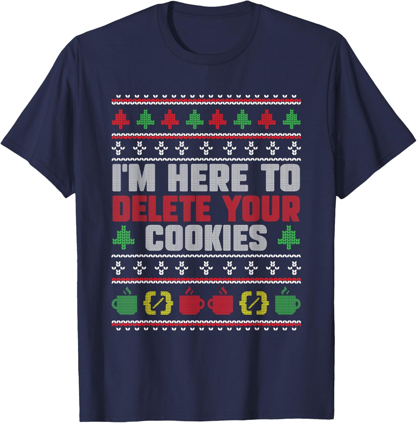 Christmas Programmer - I'm Here To Delete Your Cookies T-Shirt - T-Shirt | Navy