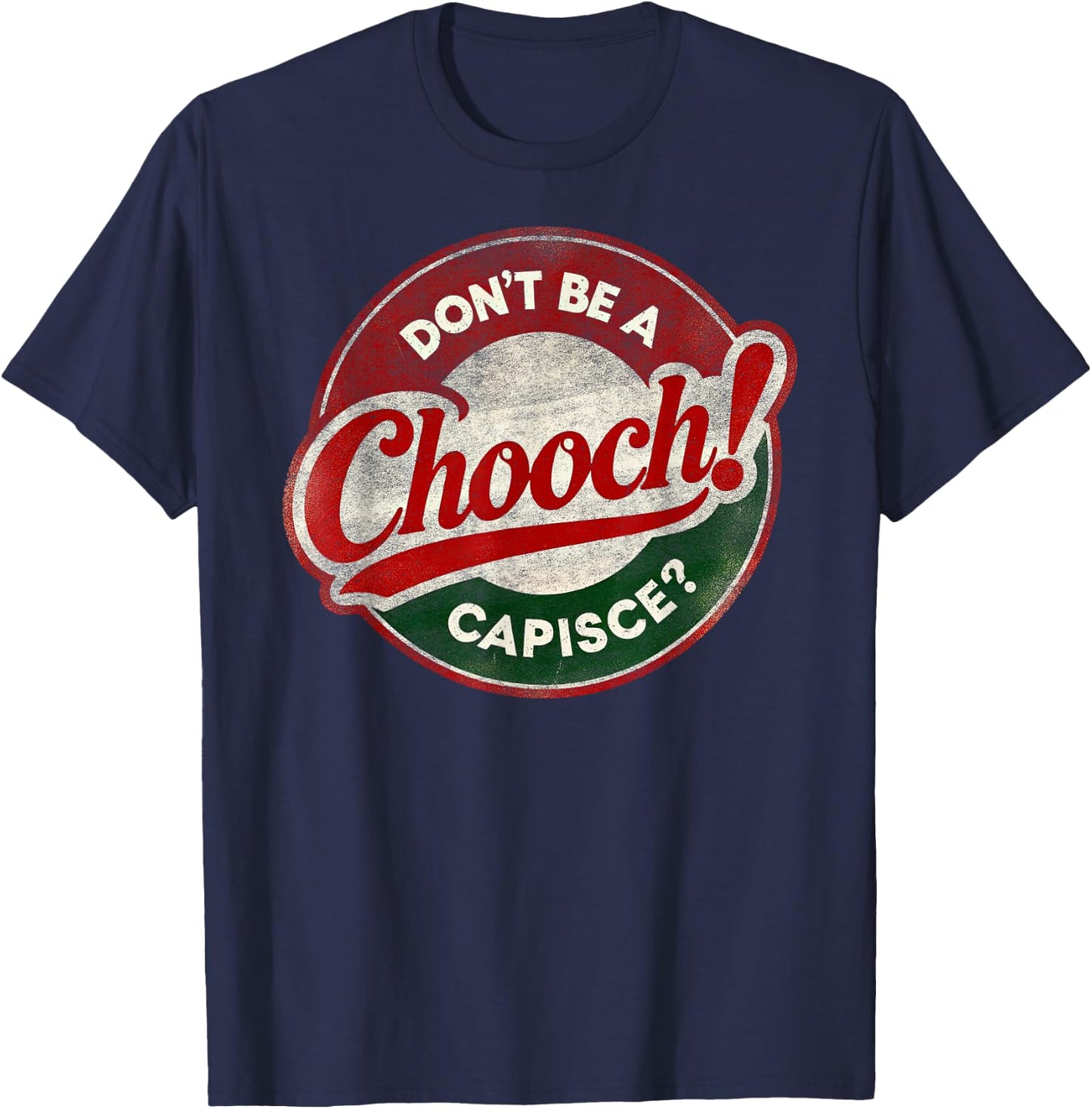 Don't Be a Chooch! Capisce? Retro – Funny Italian American T-Shirt - T-Shirt | Navy