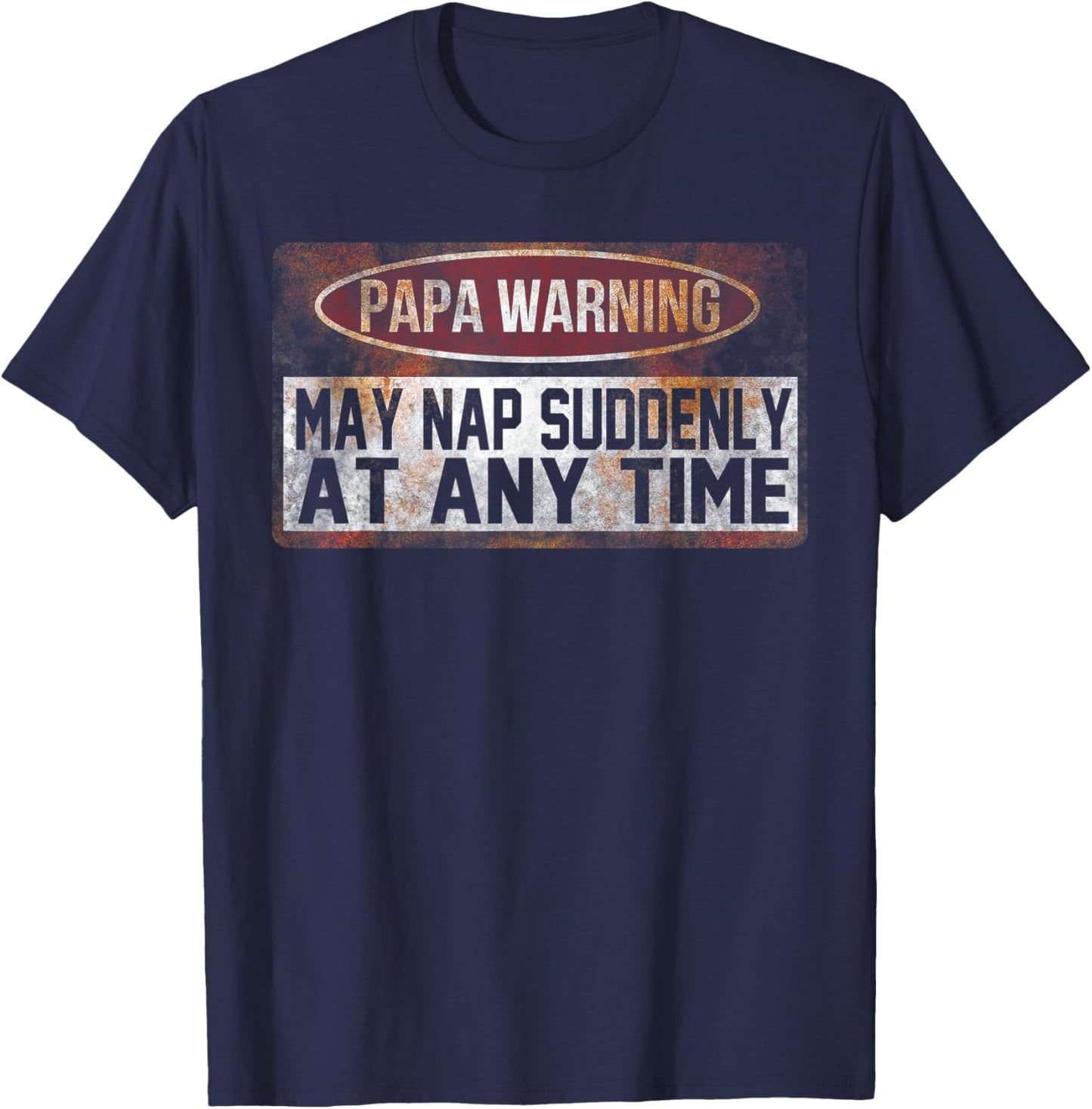 Papa Warning May Nap Suddenly At Any Time T-Shirt - T-Shirt | Navy