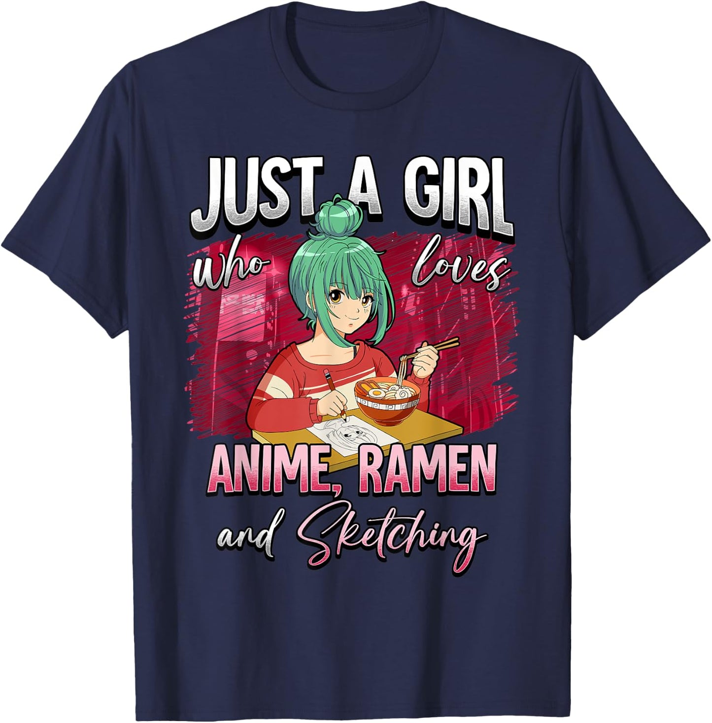 Just A Girl Who Loves Anime Ramen And Sketching T-Shirt - T-Shirt | Navy