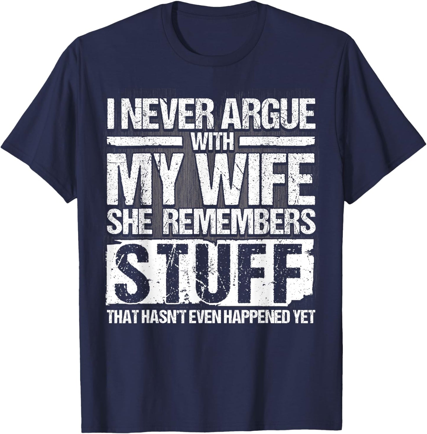 I Never Argue with my Wife for Husband Marriage Men T-Shirt - T-Shirt | Navy