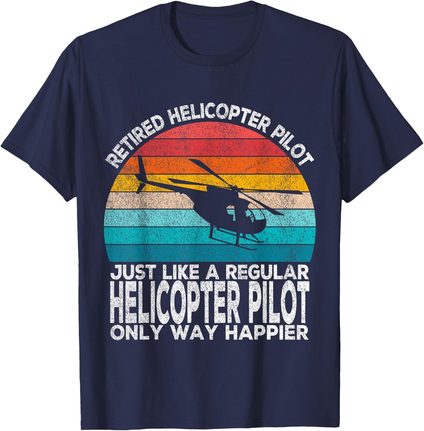 Retired Helicopter Pilot Just Like A Normal Pilot Retro T-Shirt - T-Shirt | Navy