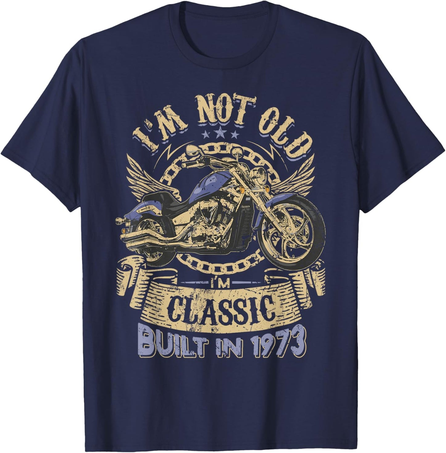 I'm Not Old I'm Classic Built 1973 Motorcycle 51th Birthday T-Shirt - T-Shirt | Navy