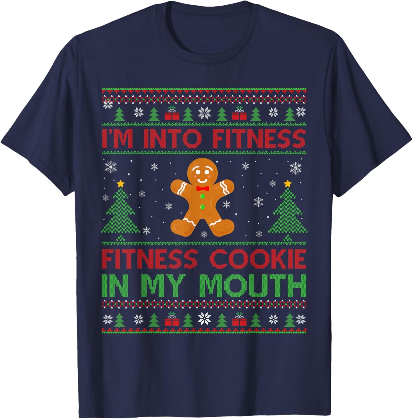 Ugly I'm Into Fitness Fitness Cookie In My Mouth Christmas T-Shirt - T-Shirt | Navy
