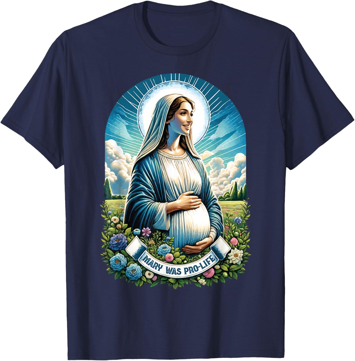 Our Blessed Mother Mary was Pro Life Catholic Mom Prolife T-Shirt - T-Shirt | Navy