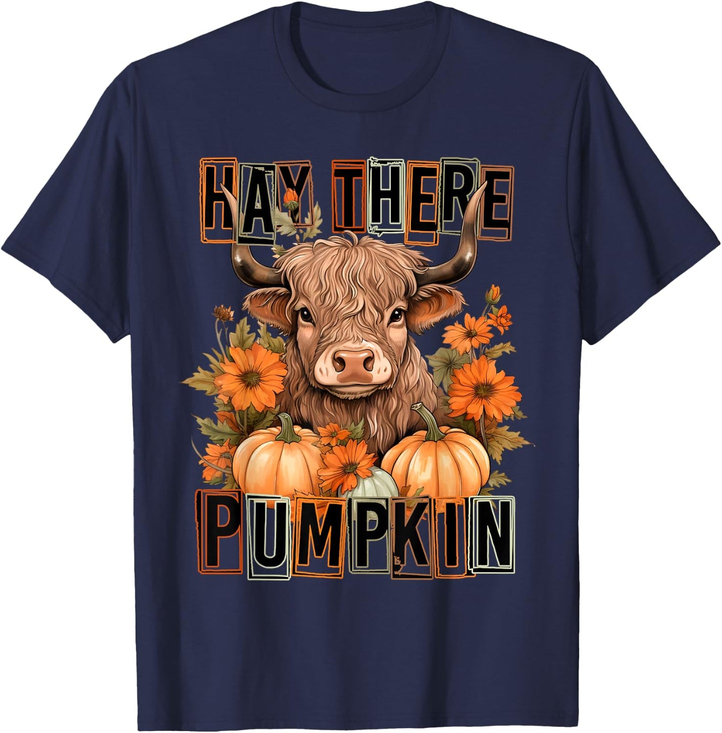 Hay There Pumkin Highland Cow Fall Autumn Thanksgiving T-Shirt - T-Shirt | Navy