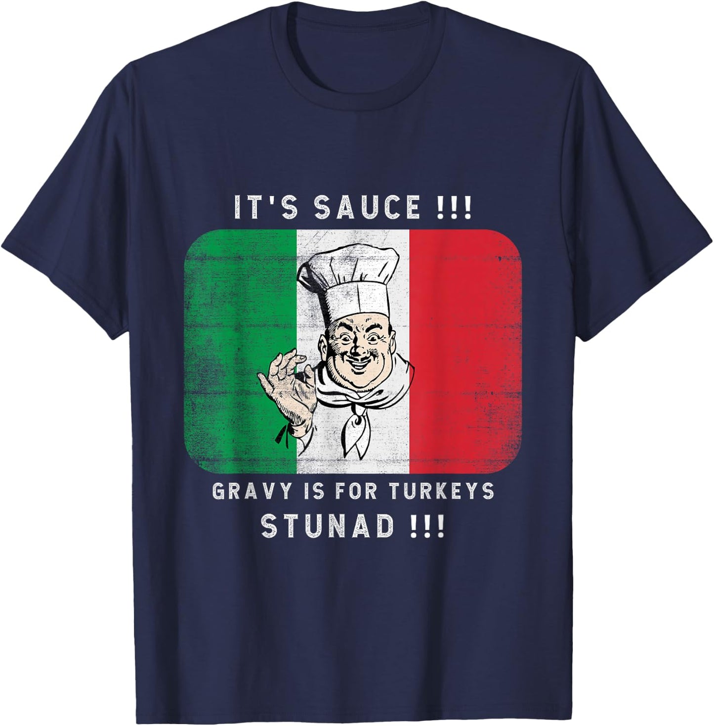 Its Sauce Gravy Is For Turkeys Stunad Funny Italian Flag T-Shirt - T-Shirt | Navy