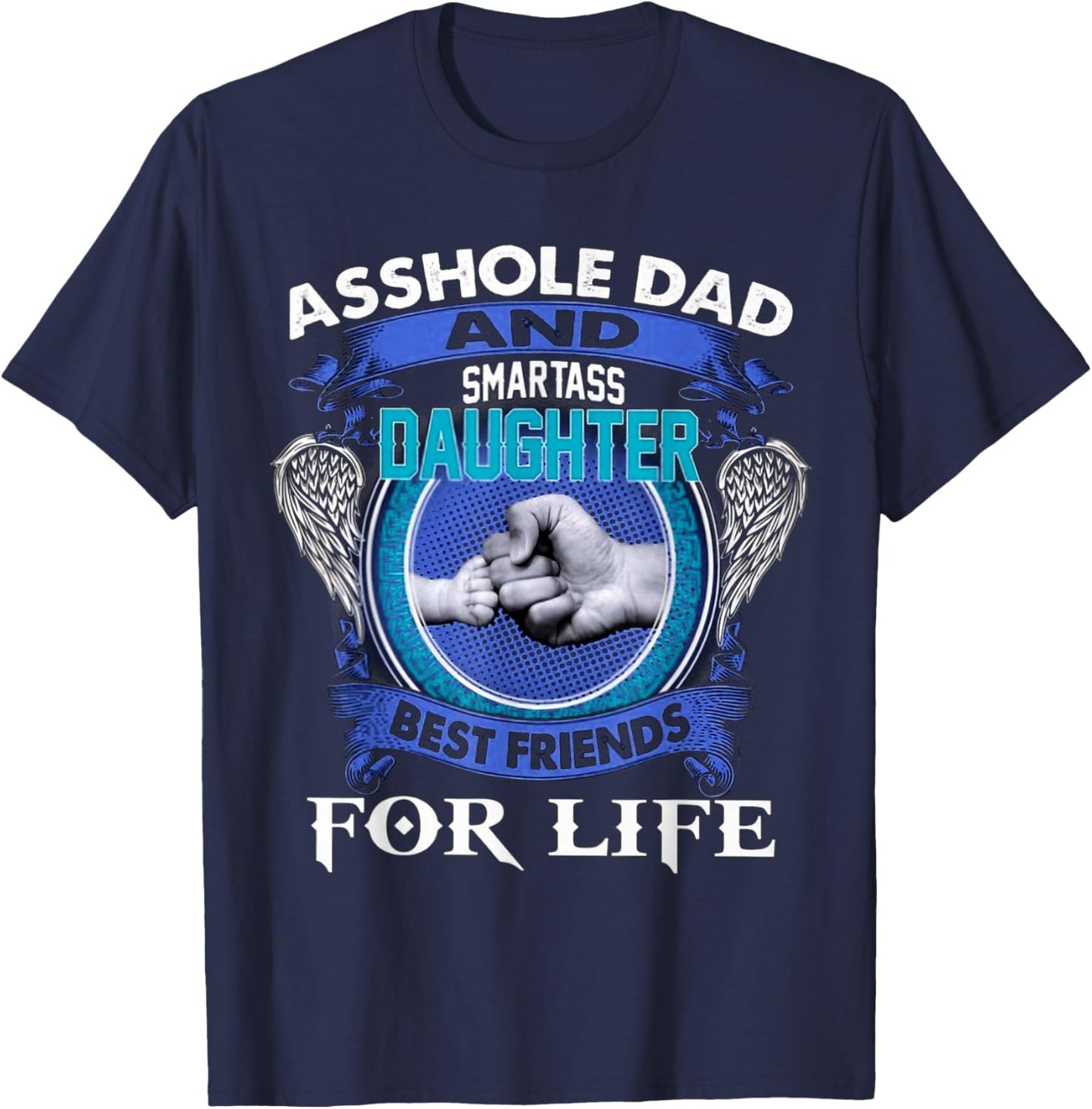 Asshole Dad And Smartass Daughter Best Friends Fod Life T-Shirt - T-Shirt | Navy