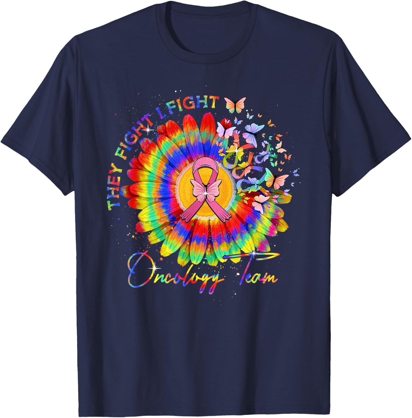 They Fight I Fight Oncology Team Tie Dye Oncology Nurse T-Shirt - T-Shirt | Navy
