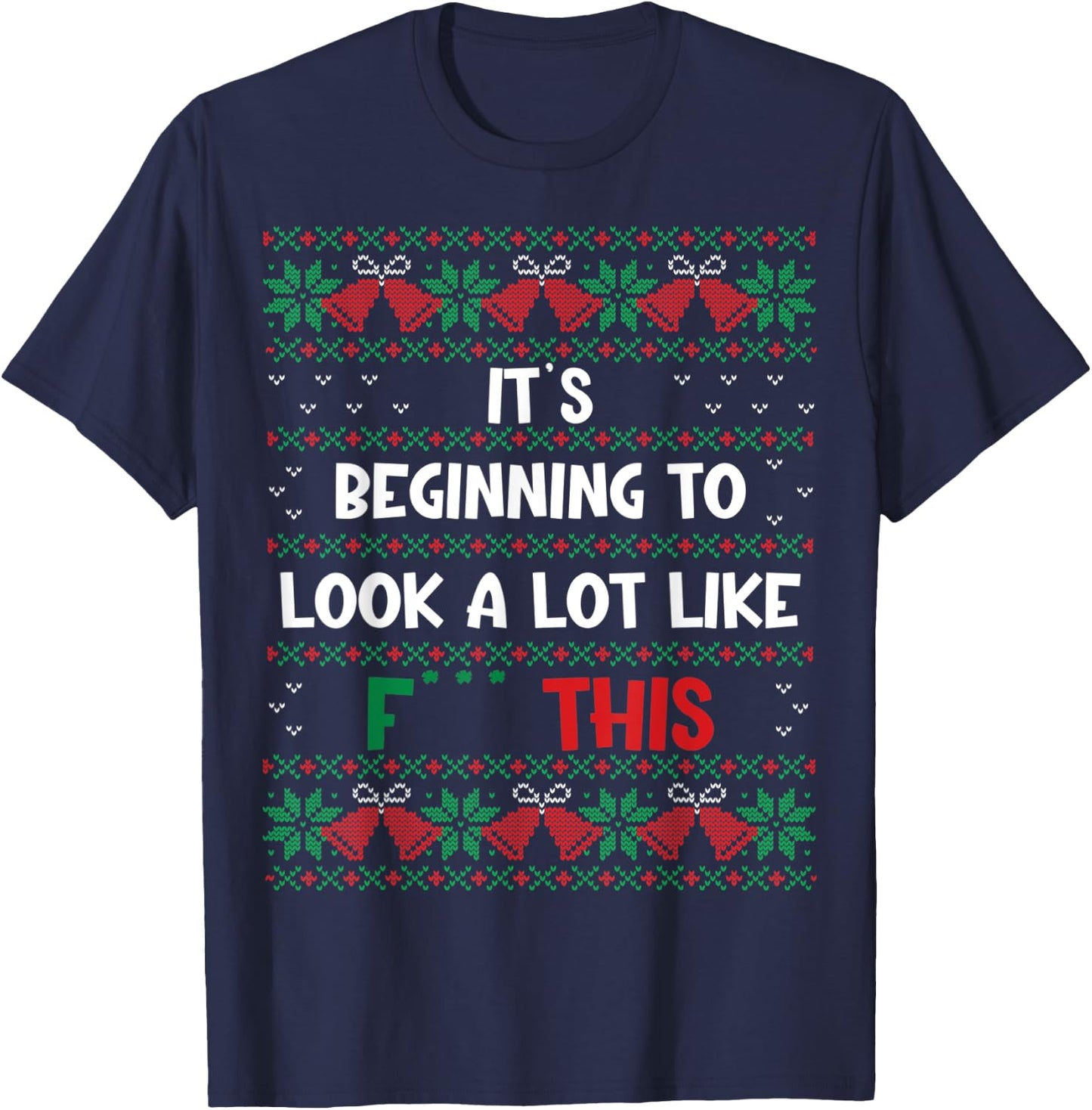 Christmas Decoration Its Beginning To Look A Lot Like F This T-Shirt - T-Shirt | Navy