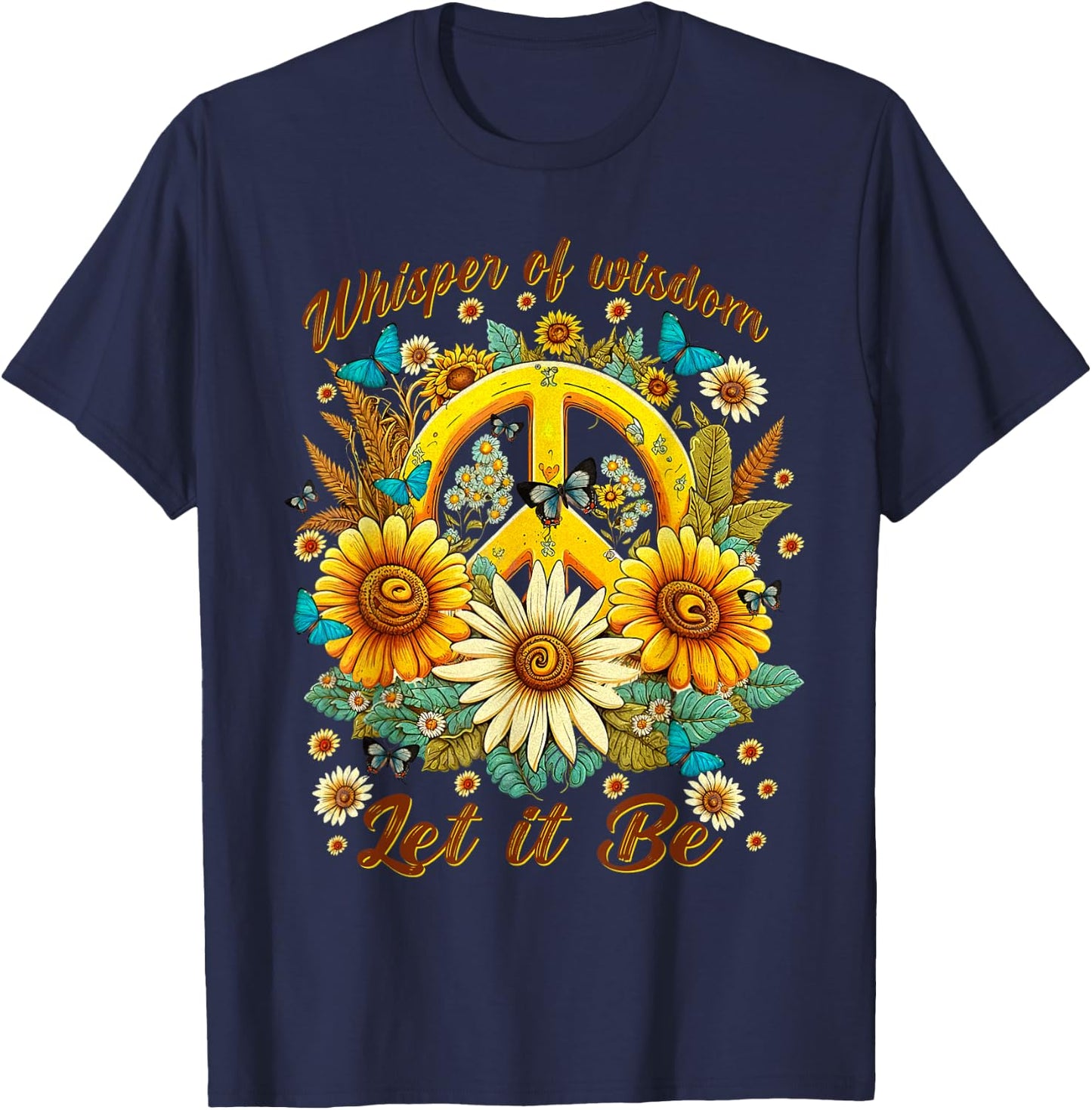 Whisper Of Wisdom Let It Be Sunflowers Butterflies T-Shirt - T-Shirt | Navy