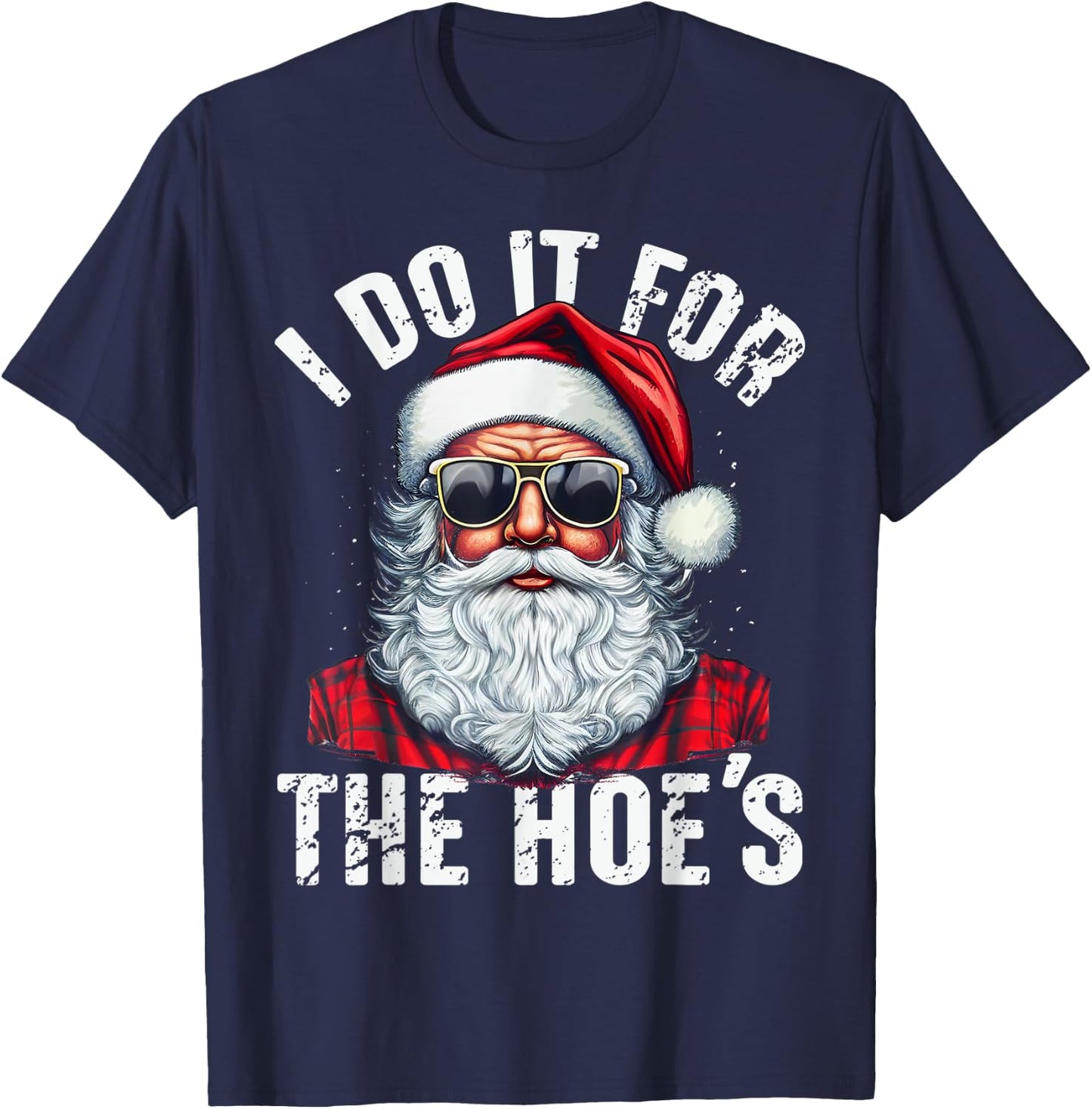 I Do It For The Hoes Funny Santa Claus Face Sunglasses Xmas T-Shirt - T-Shirt | Navy