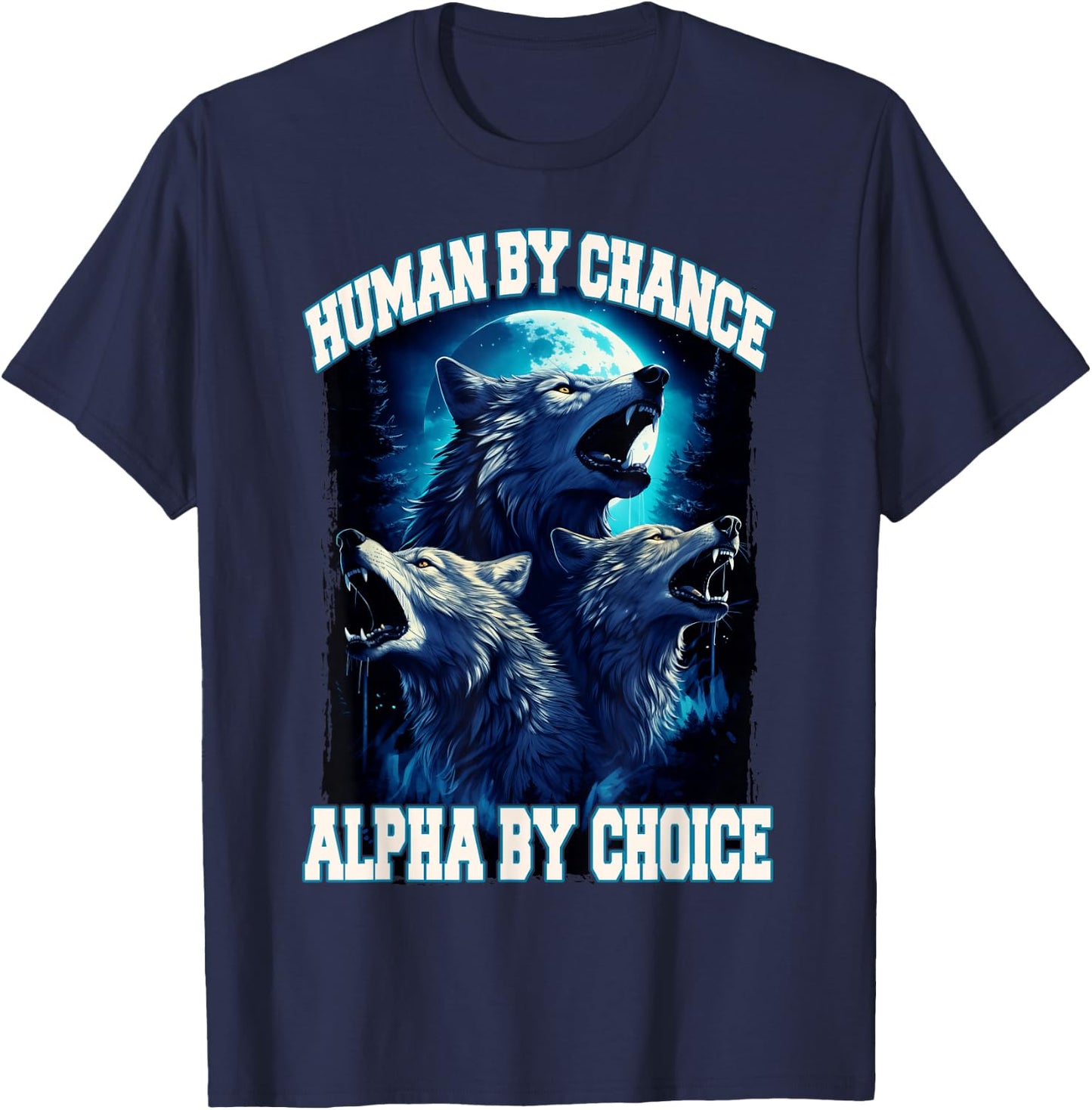 Wolf Human By Chance Alpha By Choice T-Shirt - T-Shirt | Navy