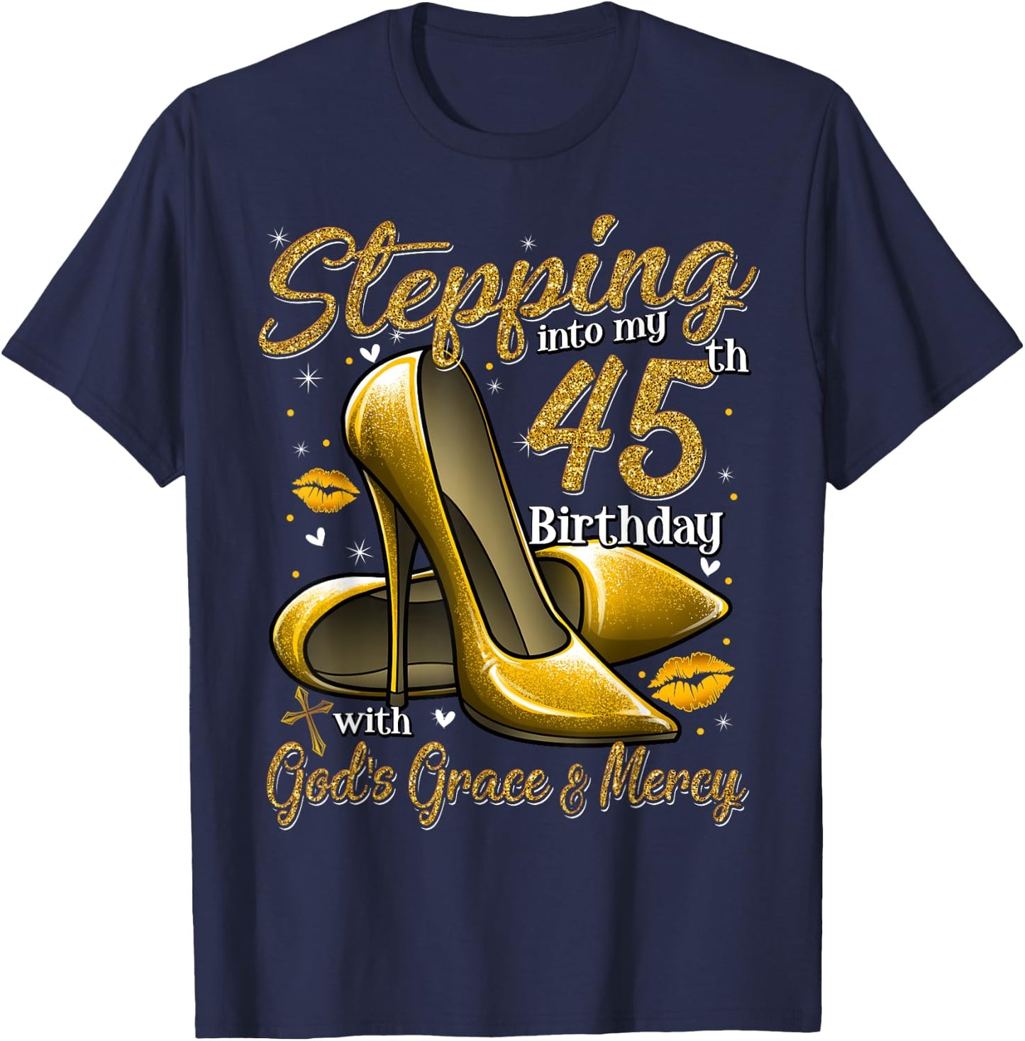 High Heels Stepping Into My 45th Birthday 45 and Fabulous T-Shirt - T-Shirt | Navy