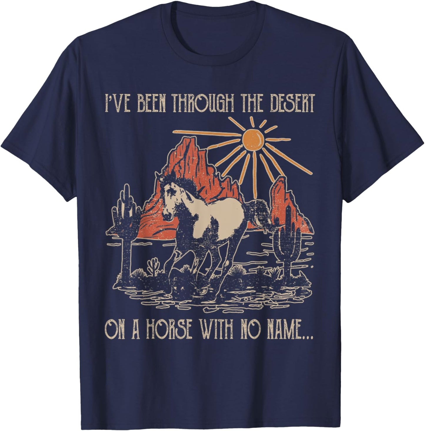 Fun I've Been Through The Deserts On A Horses With No Name T-Shirt - T-Shirt | Navy